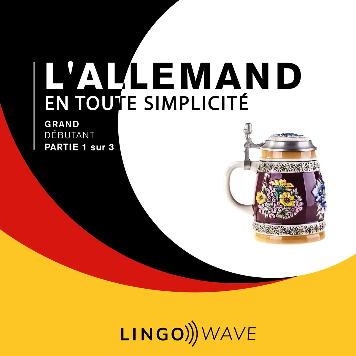 L'allemand en toute simplicité - Débutant avancé - Partie 3 sur 3