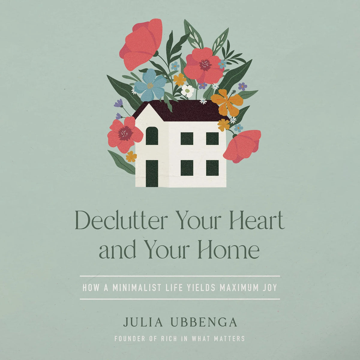 Declutter Your Heart and Your Home