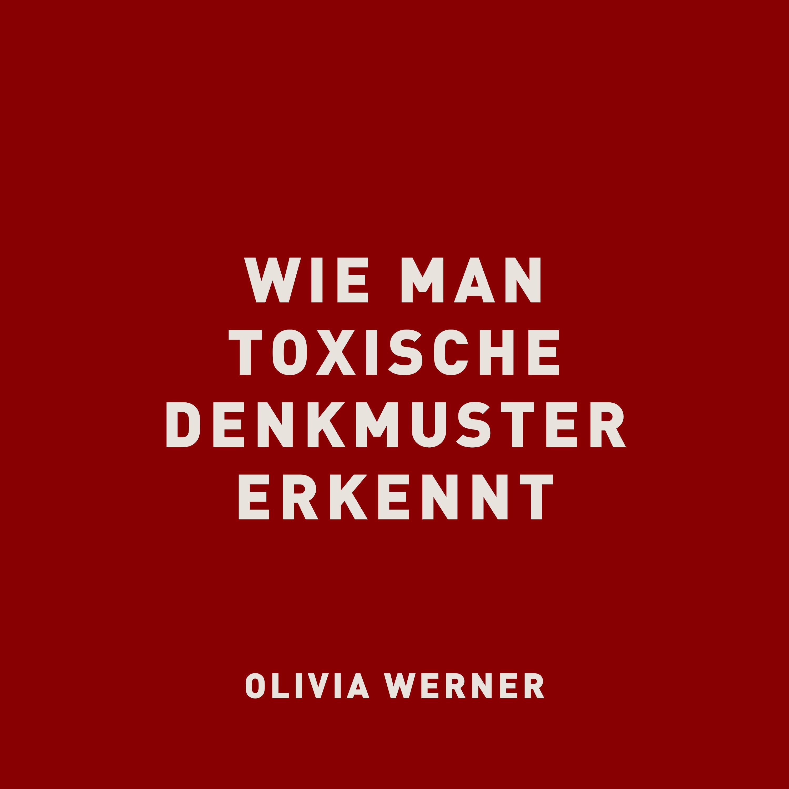 Wie man toxische Denkmuster erkennt