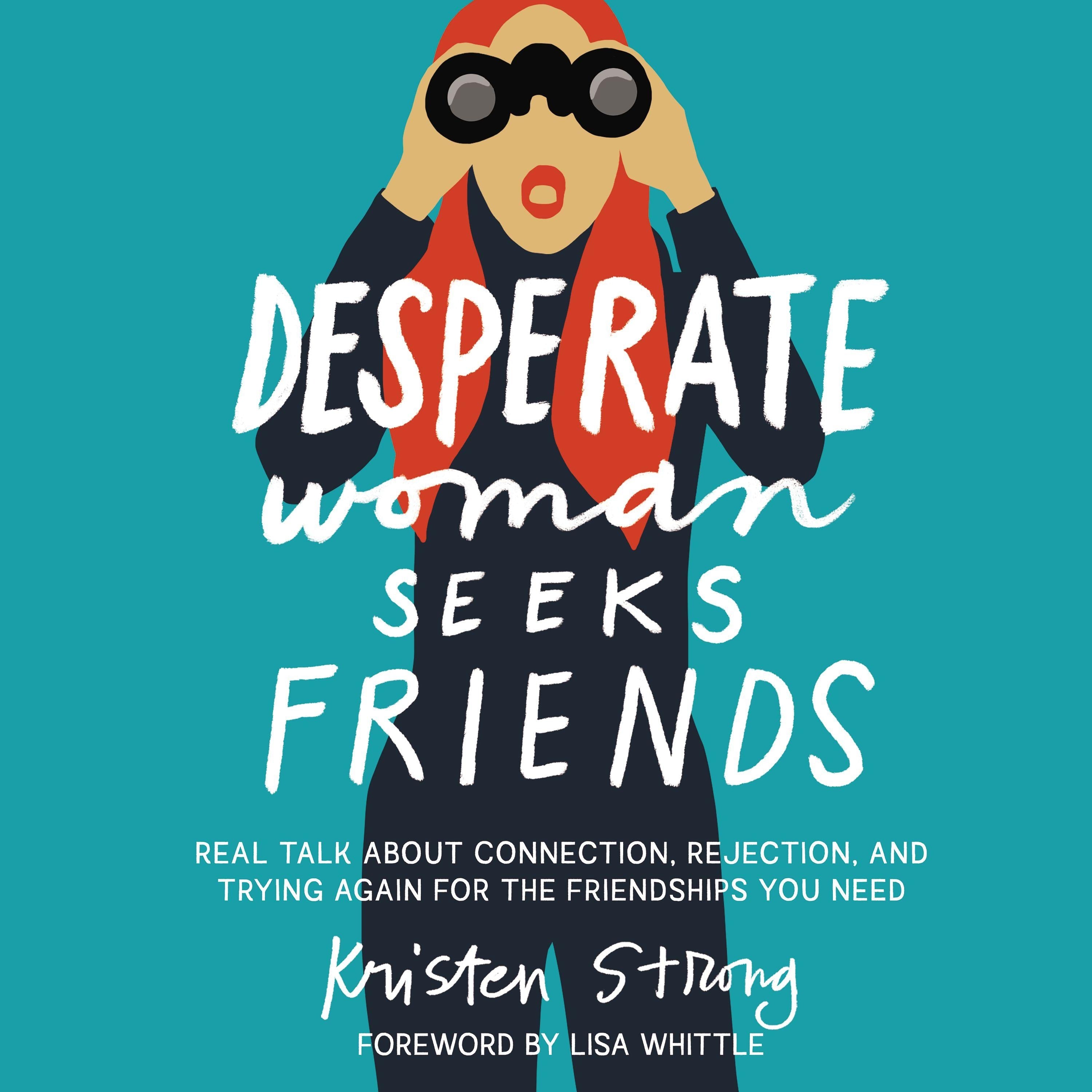 Desperate Woman Seeks Friends