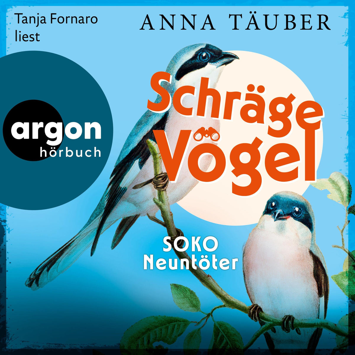 Schräge Vögel - SOKO Neuntöter (Ungekürzte Lesung)