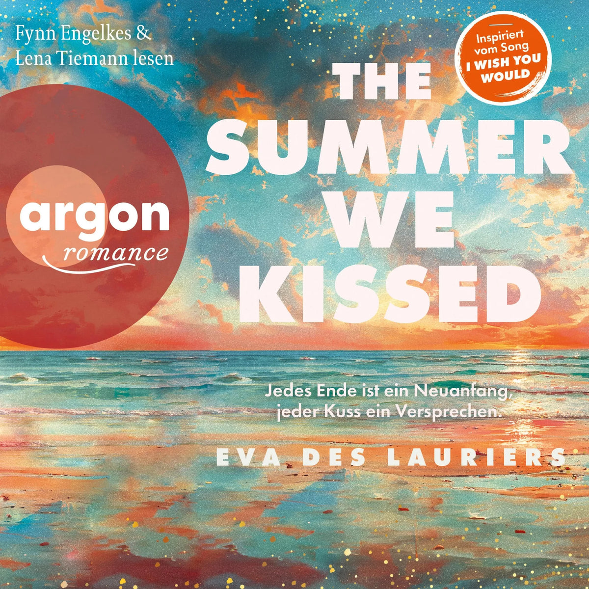 The summer we kissed - Jedes Ende ist ein Neuanfang, jeder Kuss ein Versprechen (Ungekürzte Lesung)