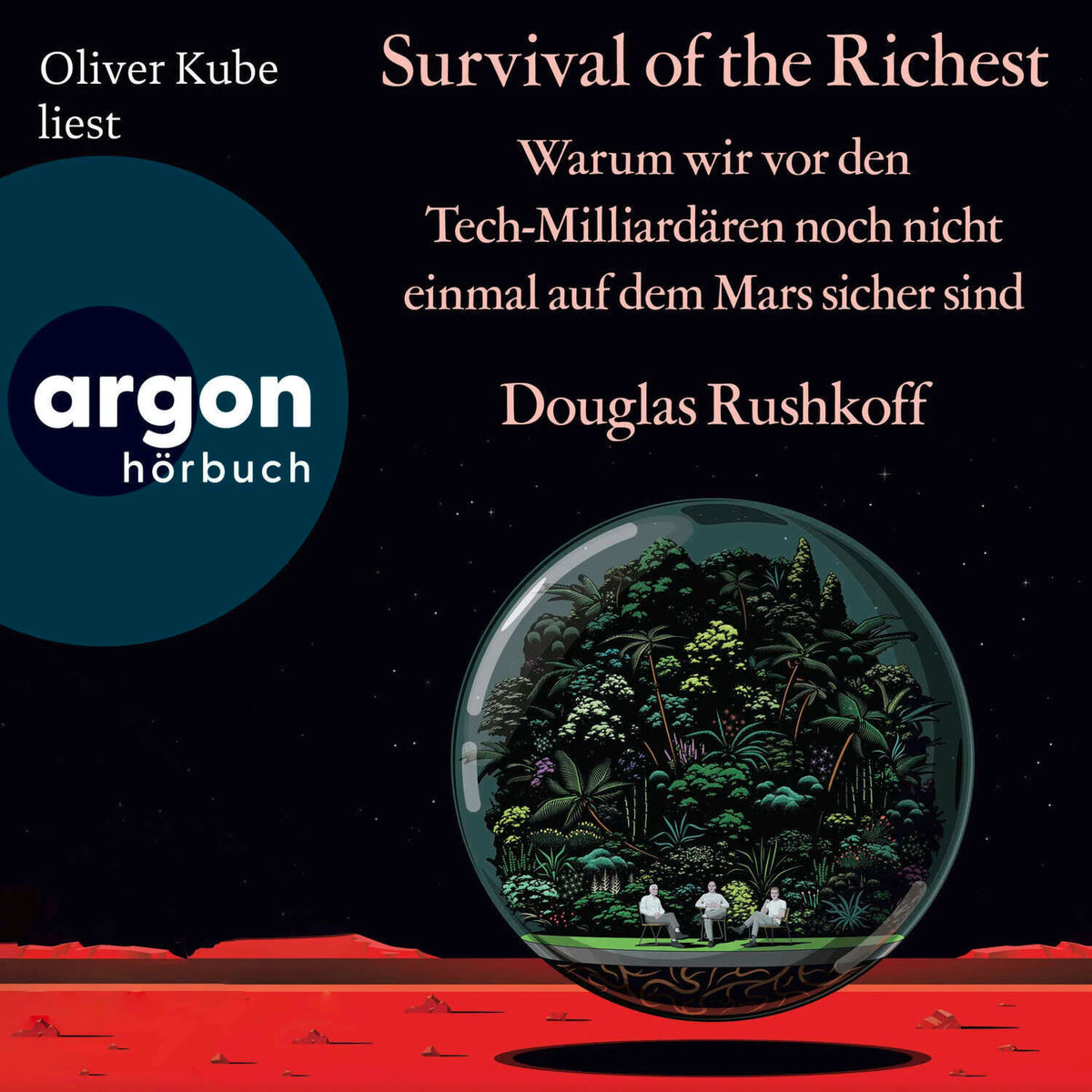 Survival of the Richest - Warum wir vor den Tech-Milliardären noch nicht einmal auf dem Mars sicher sind (Ungekürzte Lesung)
