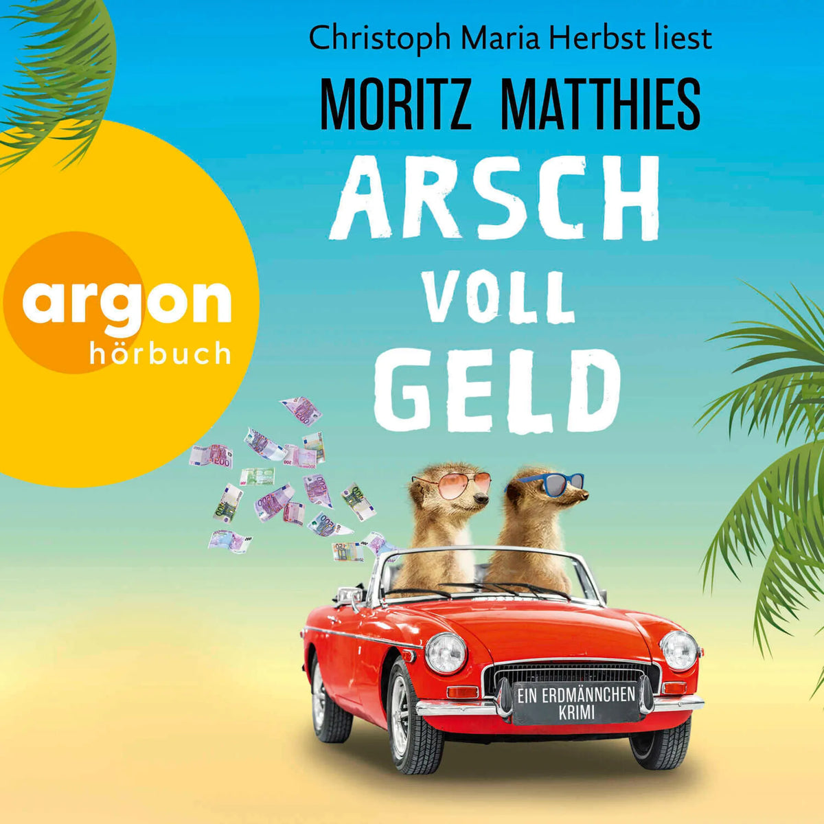 Arsch voll Geld - Erdmännchen-Krimi, Band 9 (Ungekürzte Lesung)