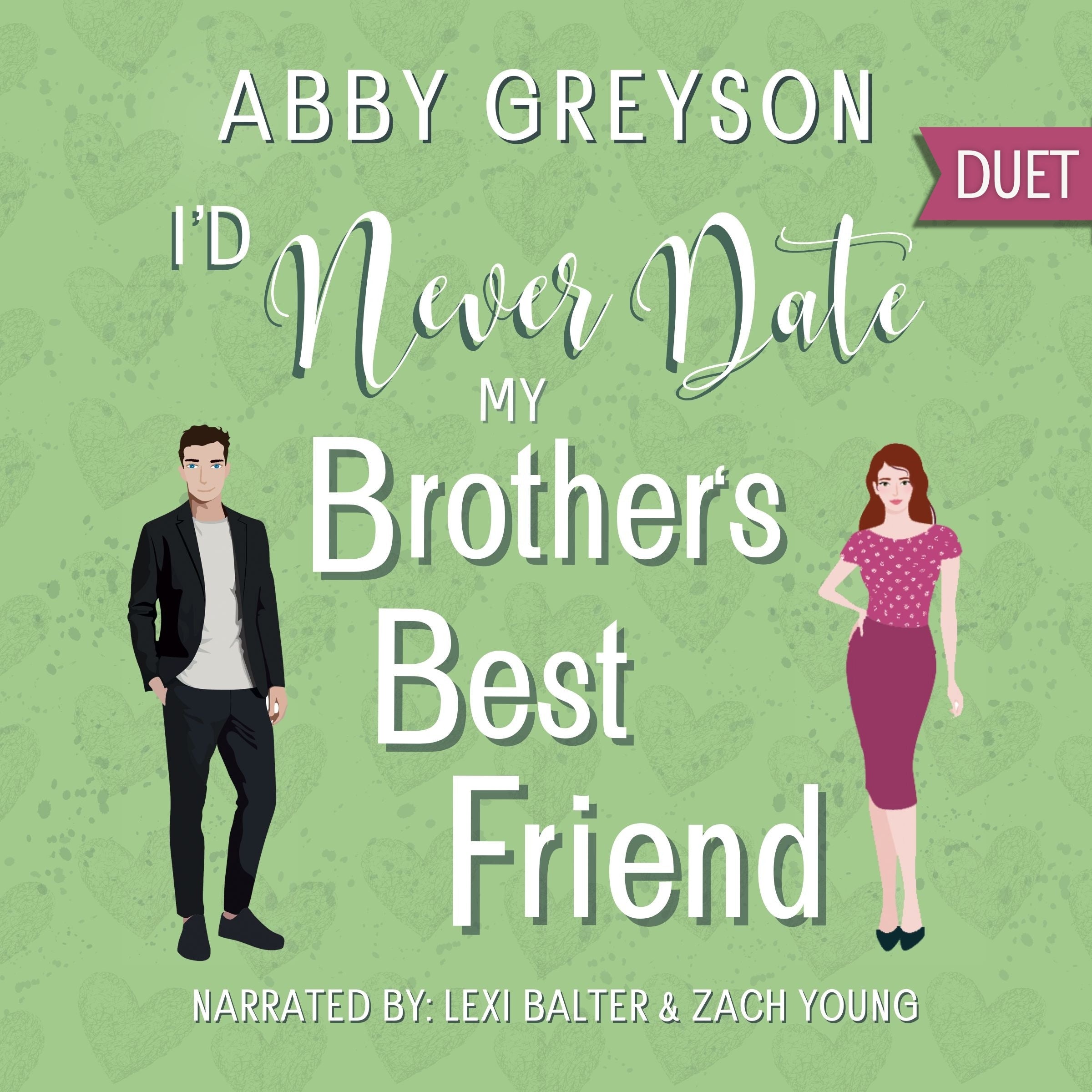 I'd Never Date My Brother's Best Friend
