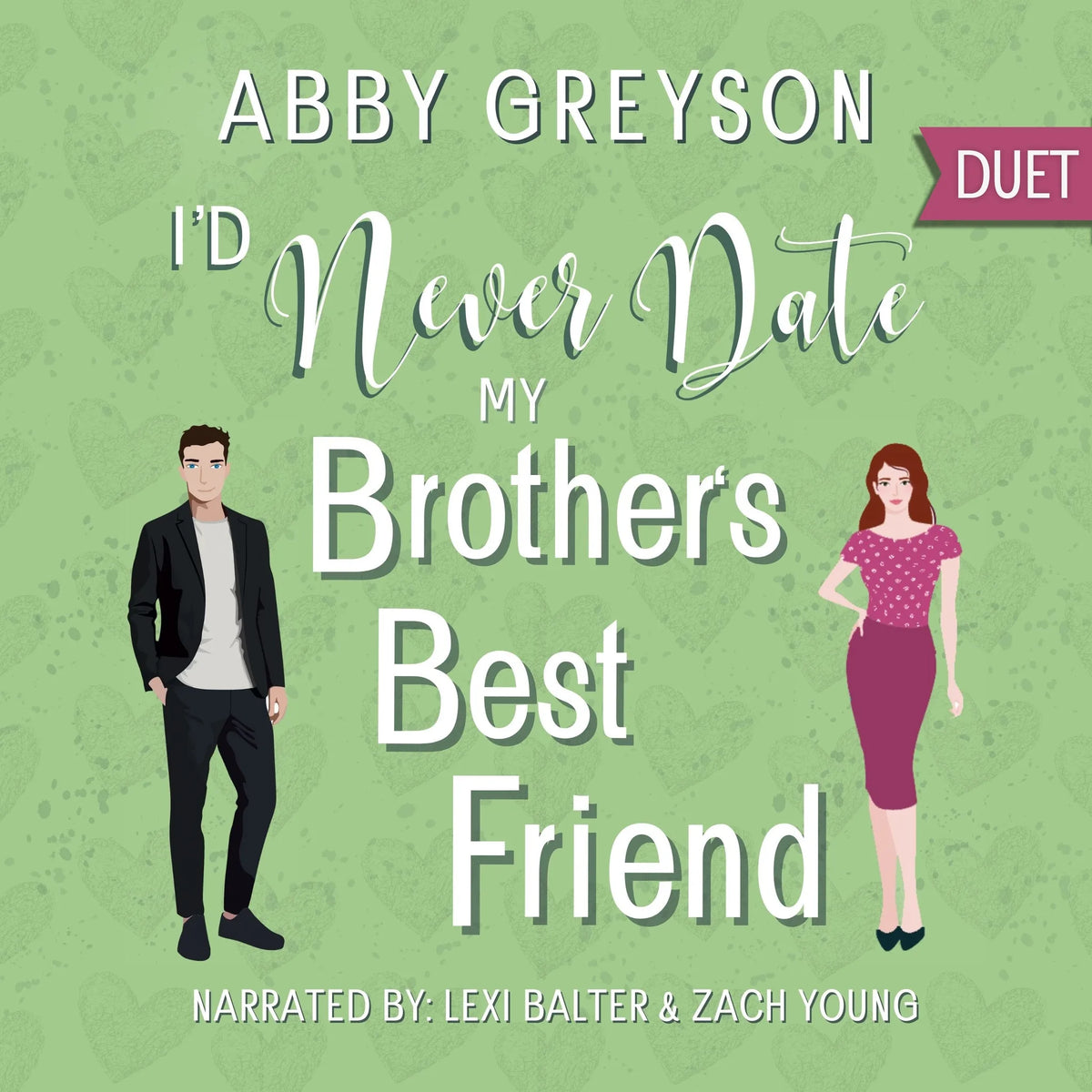 I'd Never Date My Brother's Best Friend