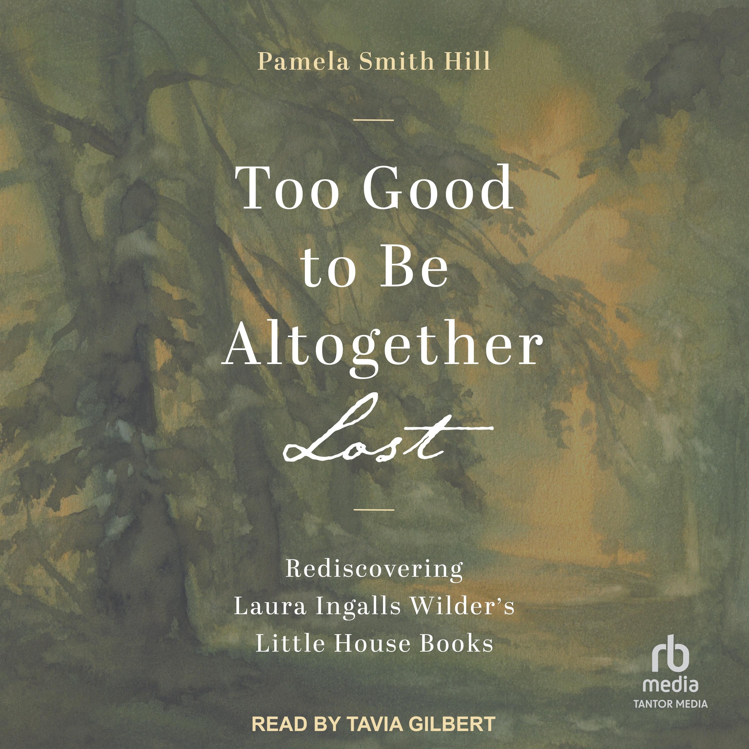 Too Good to Be Altogether Lost