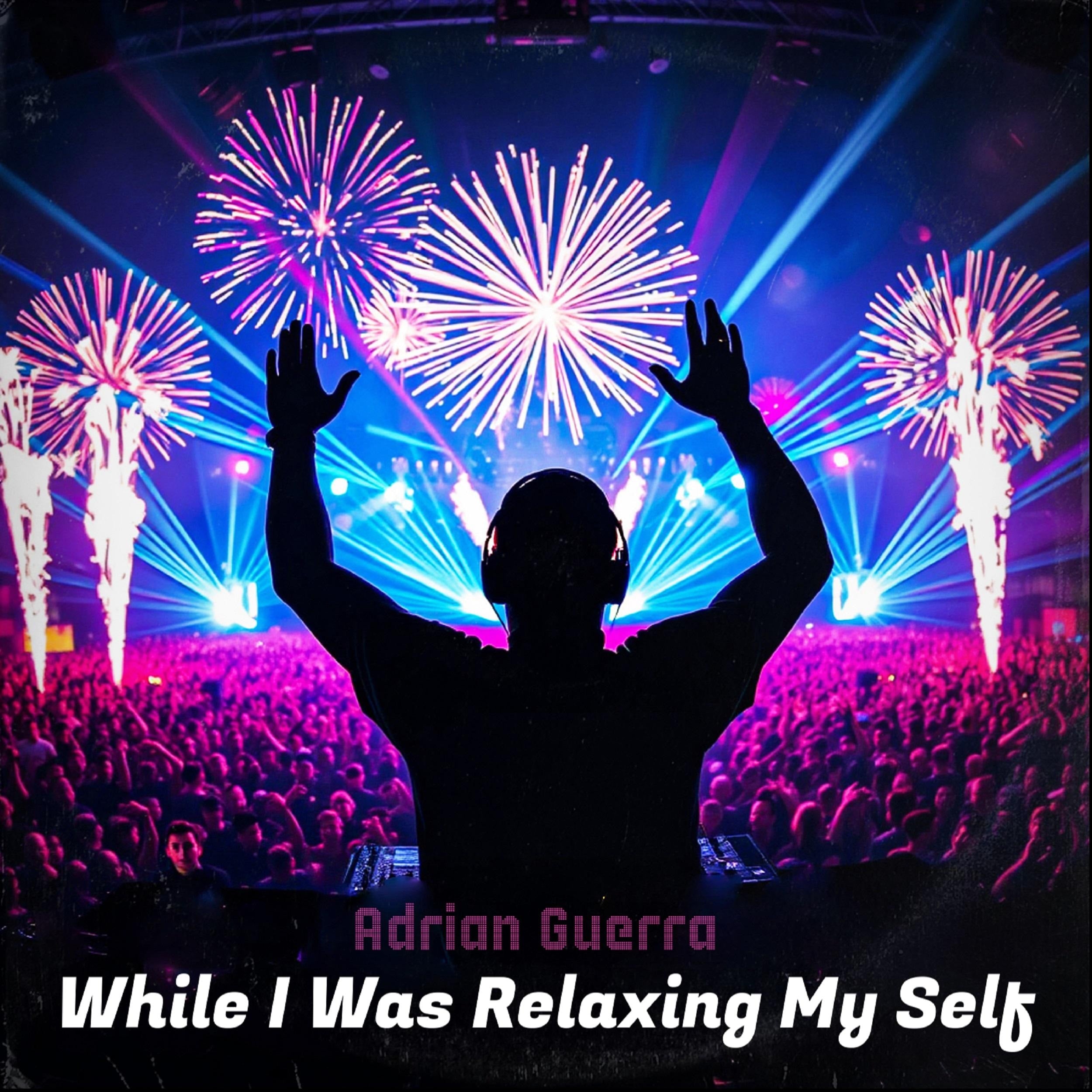 While I Was Relaxing My Self