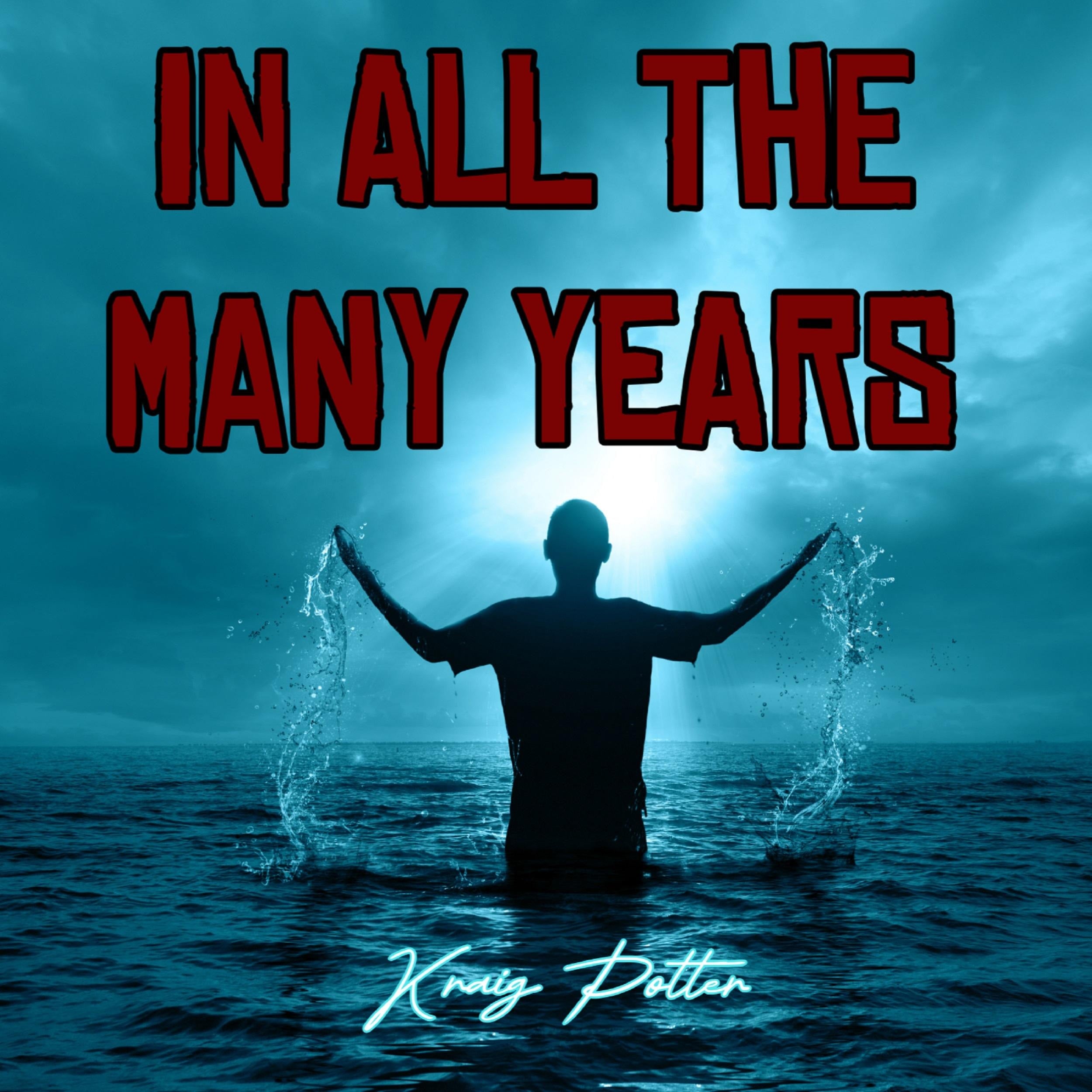 In All The Many Years