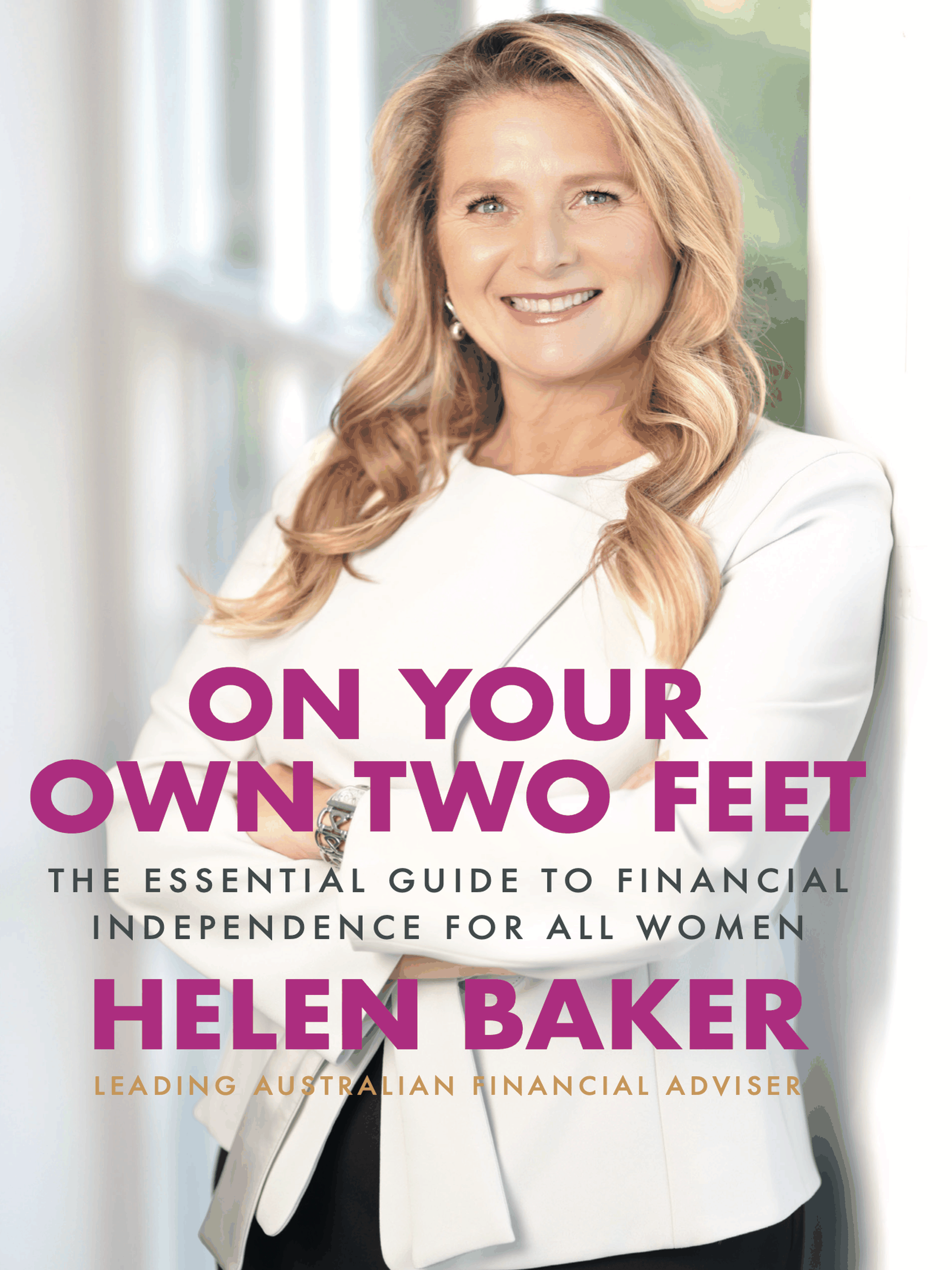 On Your Own Two Feet: The Essential Guide to Financial Independence for all Women