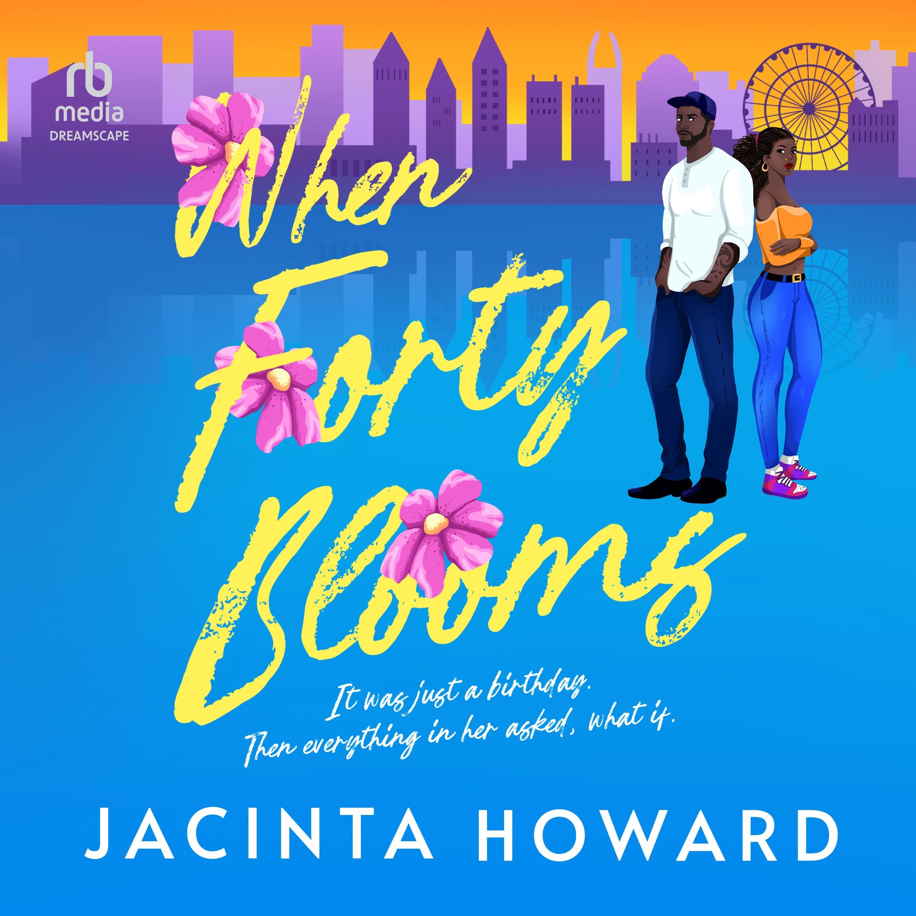 When Forty Blooms