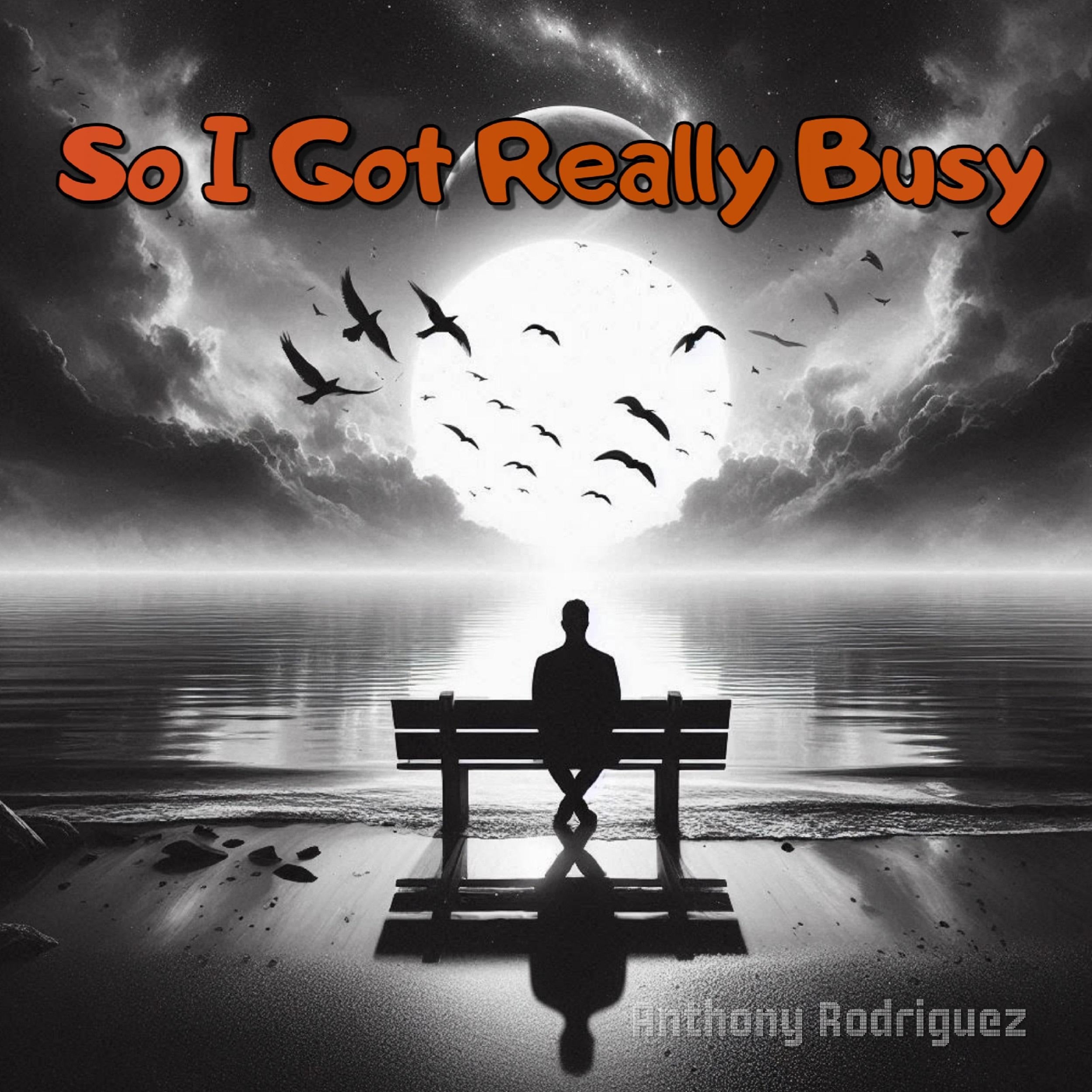 So I Got Really Busy