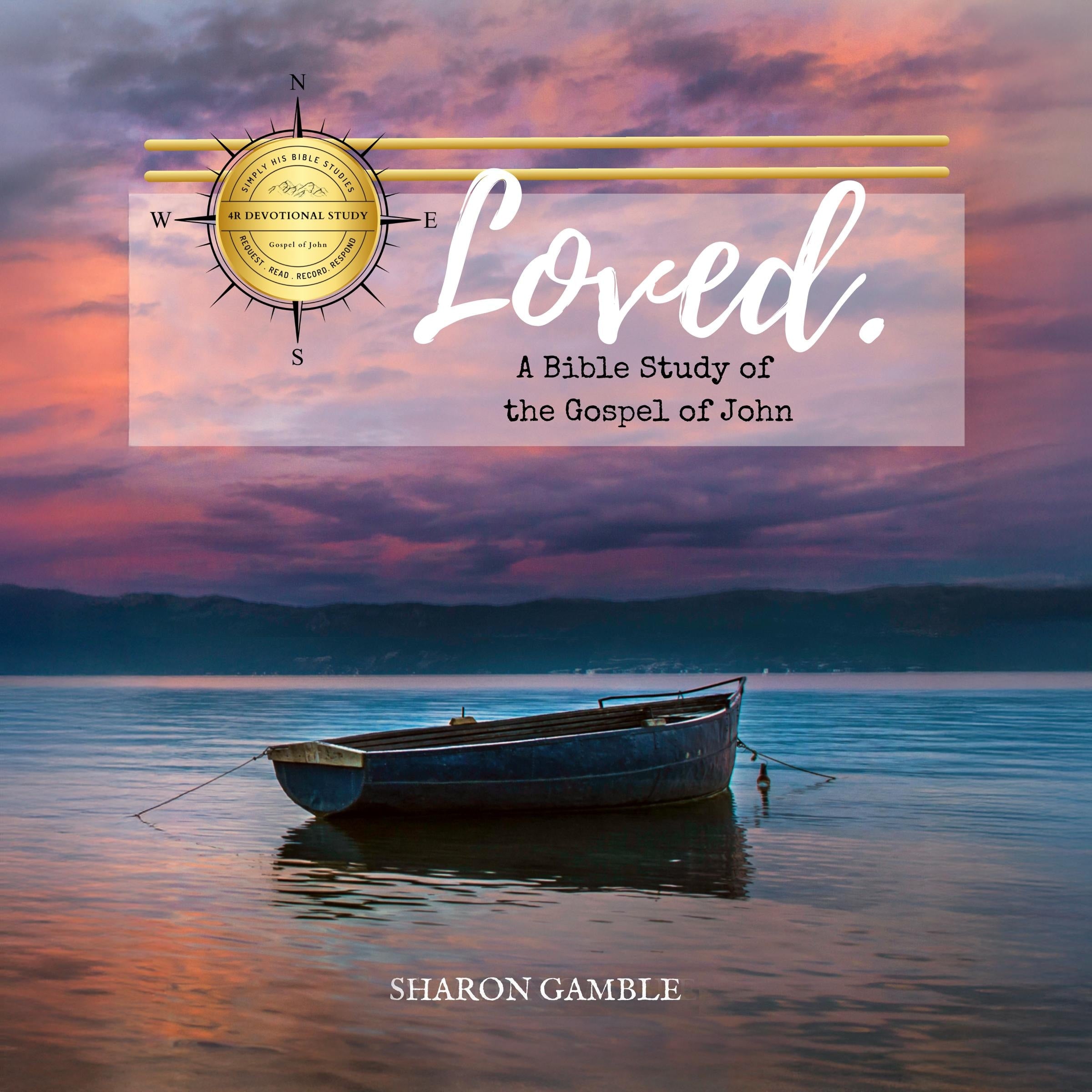 Loved: A Bible Study of the Gospel of John (Simply His Bible Studies)