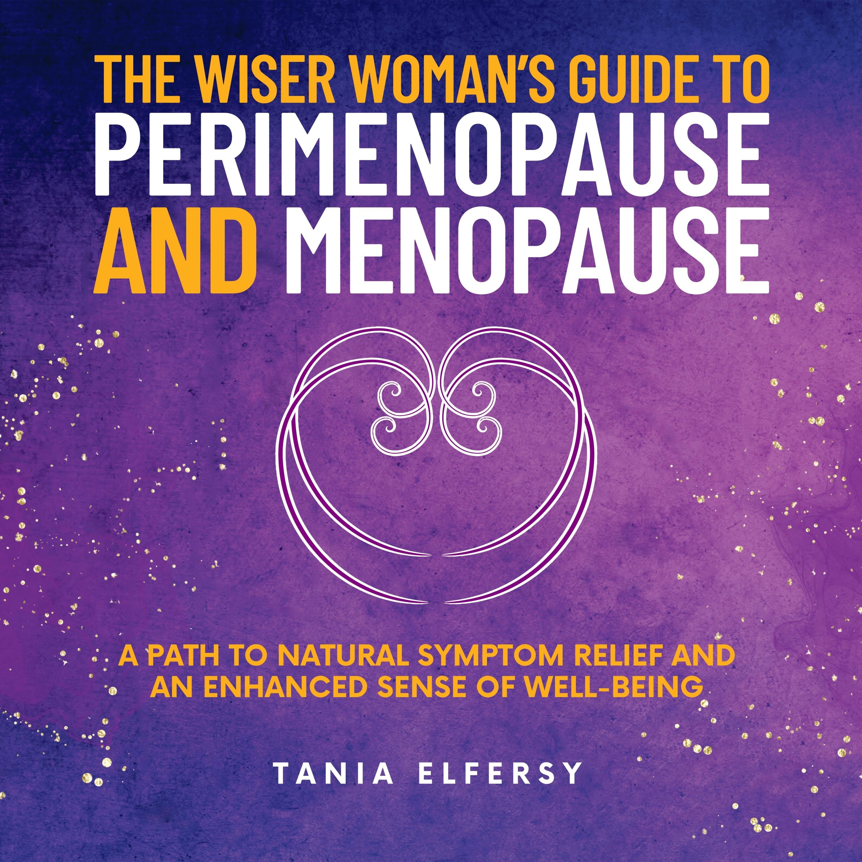 The Wiser Woman's Guide to Perimenopause and Menopause