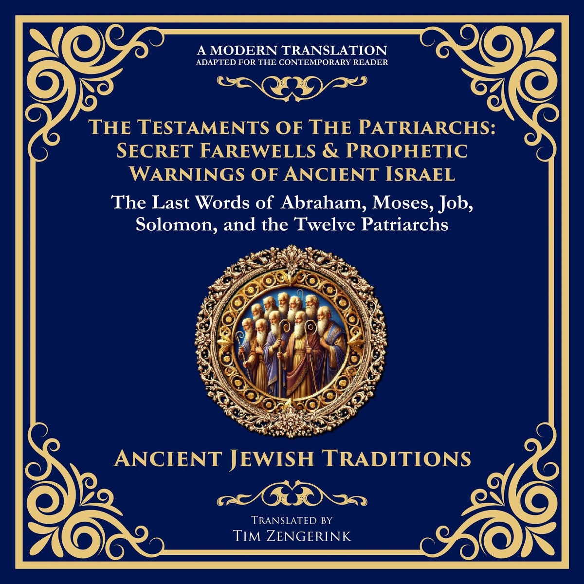 The Testaments of the Patriarchs: Secret Farewells & Prophetic Warnings of Ancient Israel