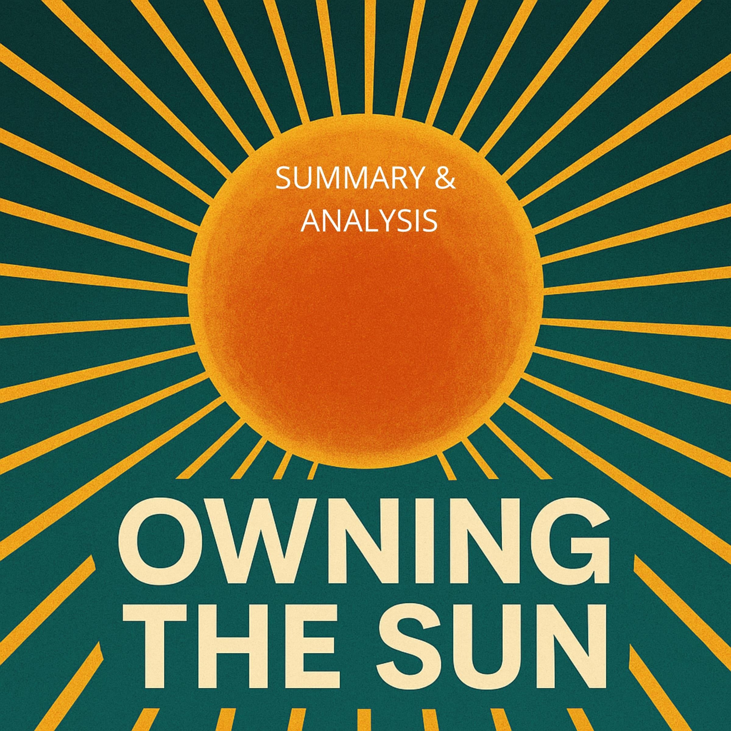 Owning the Sun: Book Summary & Analysis