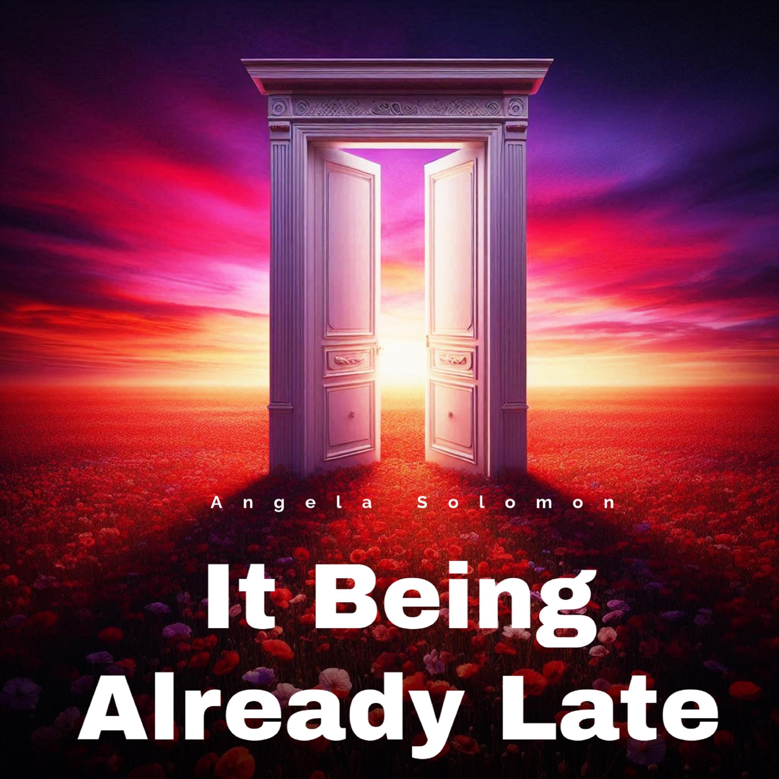 It Being Already Late