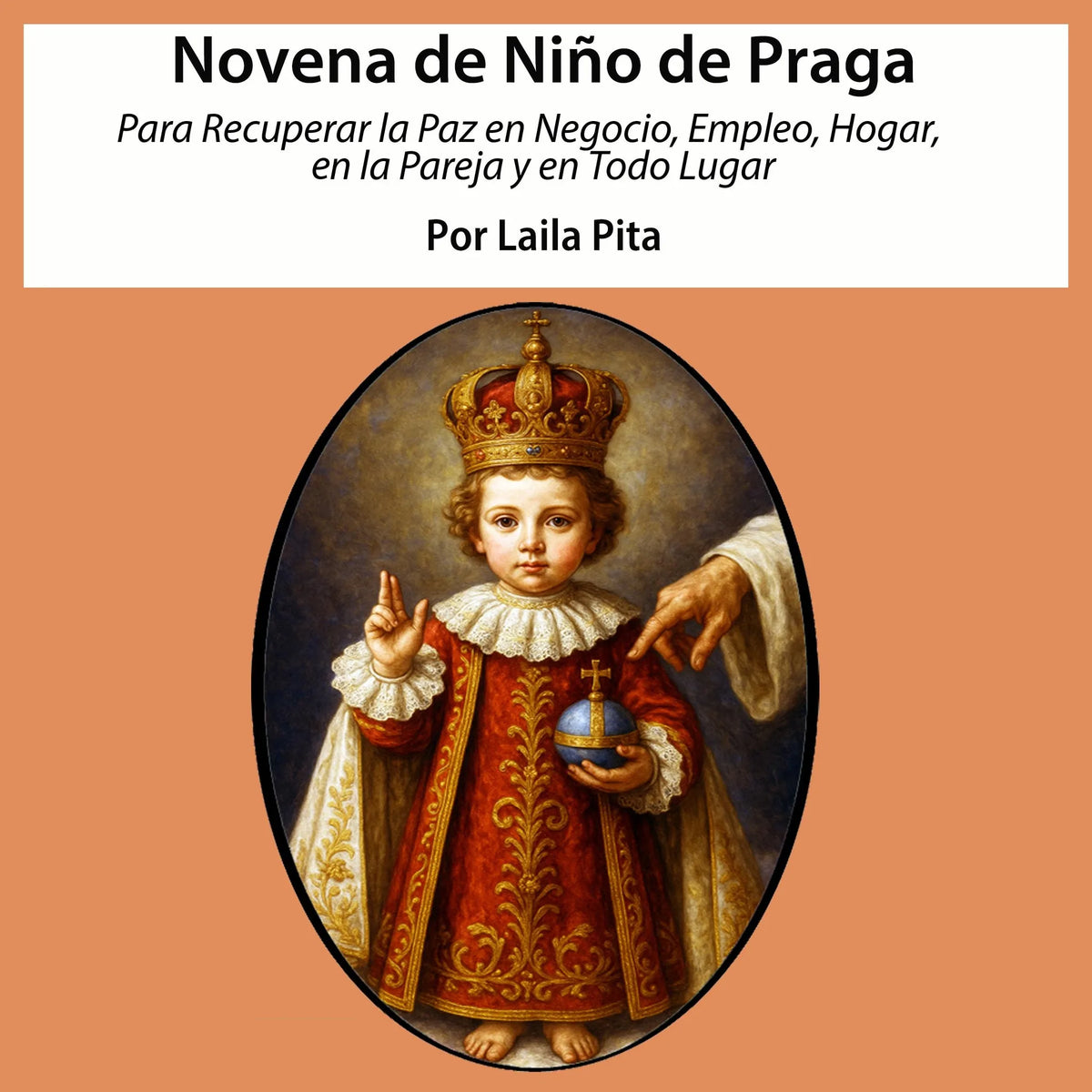 Novena de Niño de Praga para Recuperar la Paz en Negocio, Empleo, Hogar, en la Pareja y en Todo Lugar
