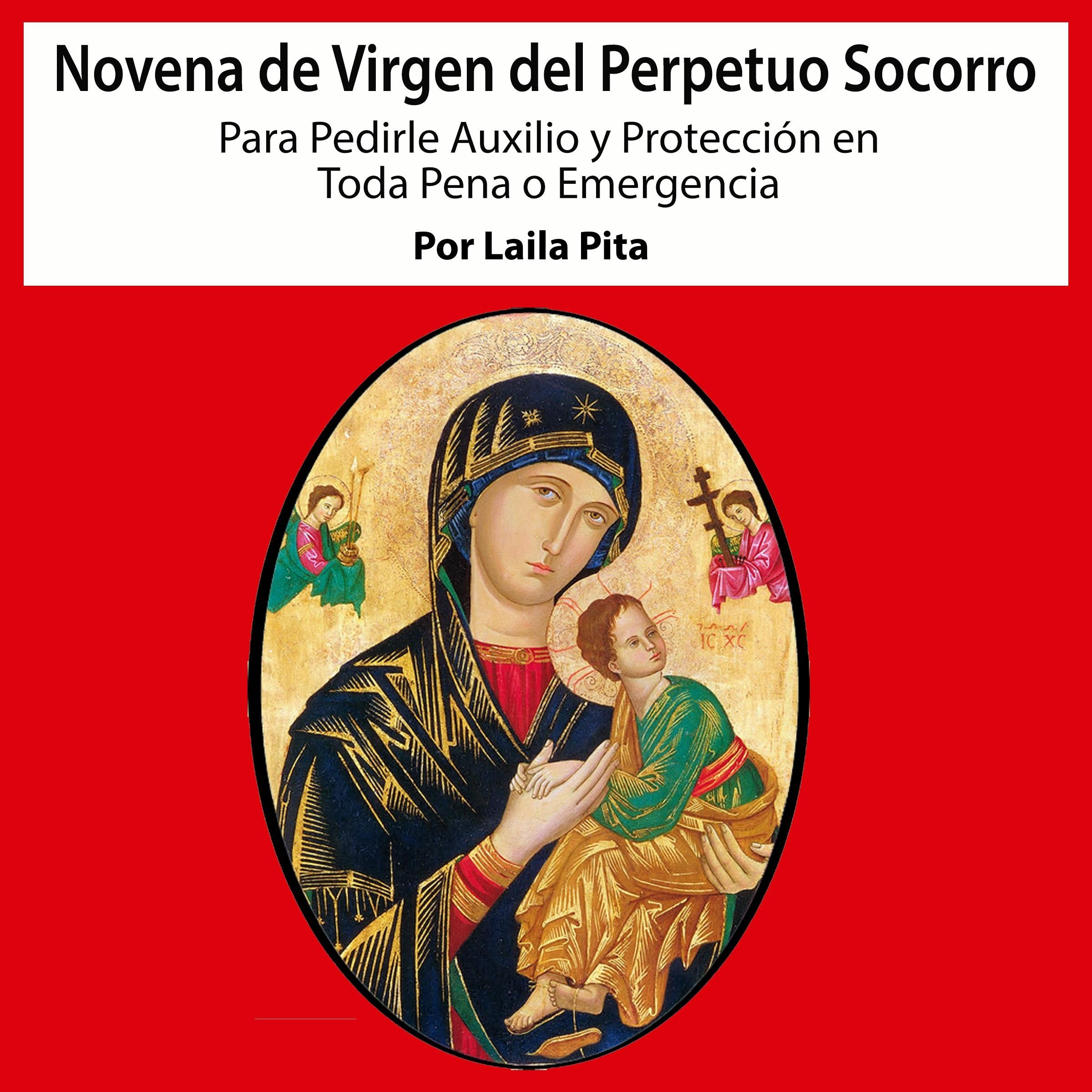 Novena De Virgen Del Perpetuo Socorro para Pedirle Auxilio y Protección en Toda Pena o Emergencia