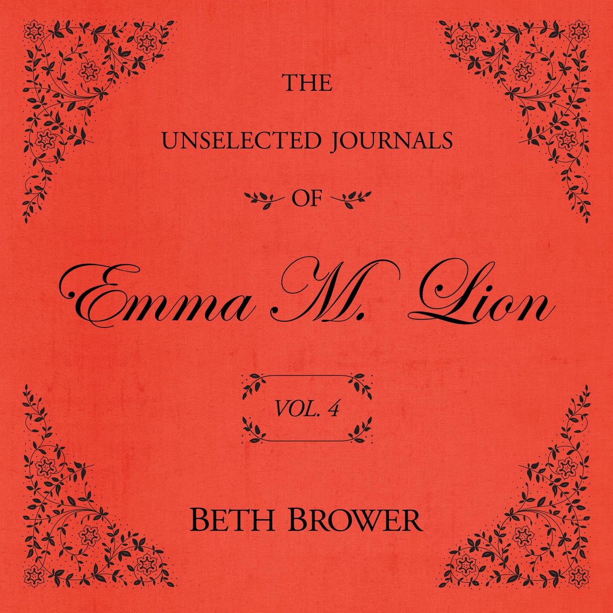 The Unselected Journals of Emma M. Lion Vol. 4