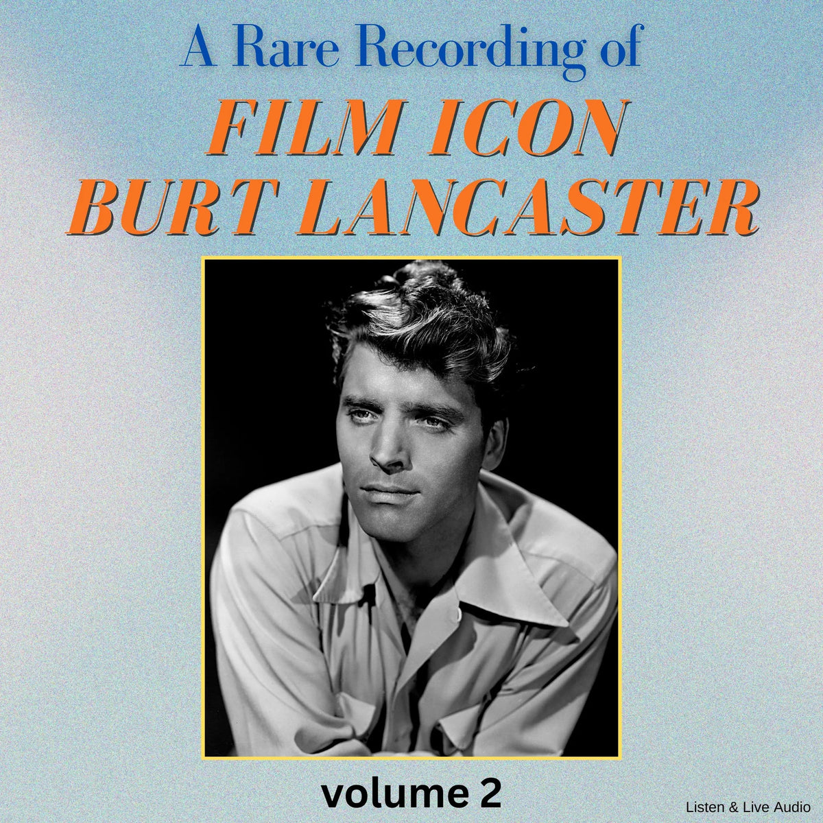 A Rare Recording of Film Icon Burt Lancaster