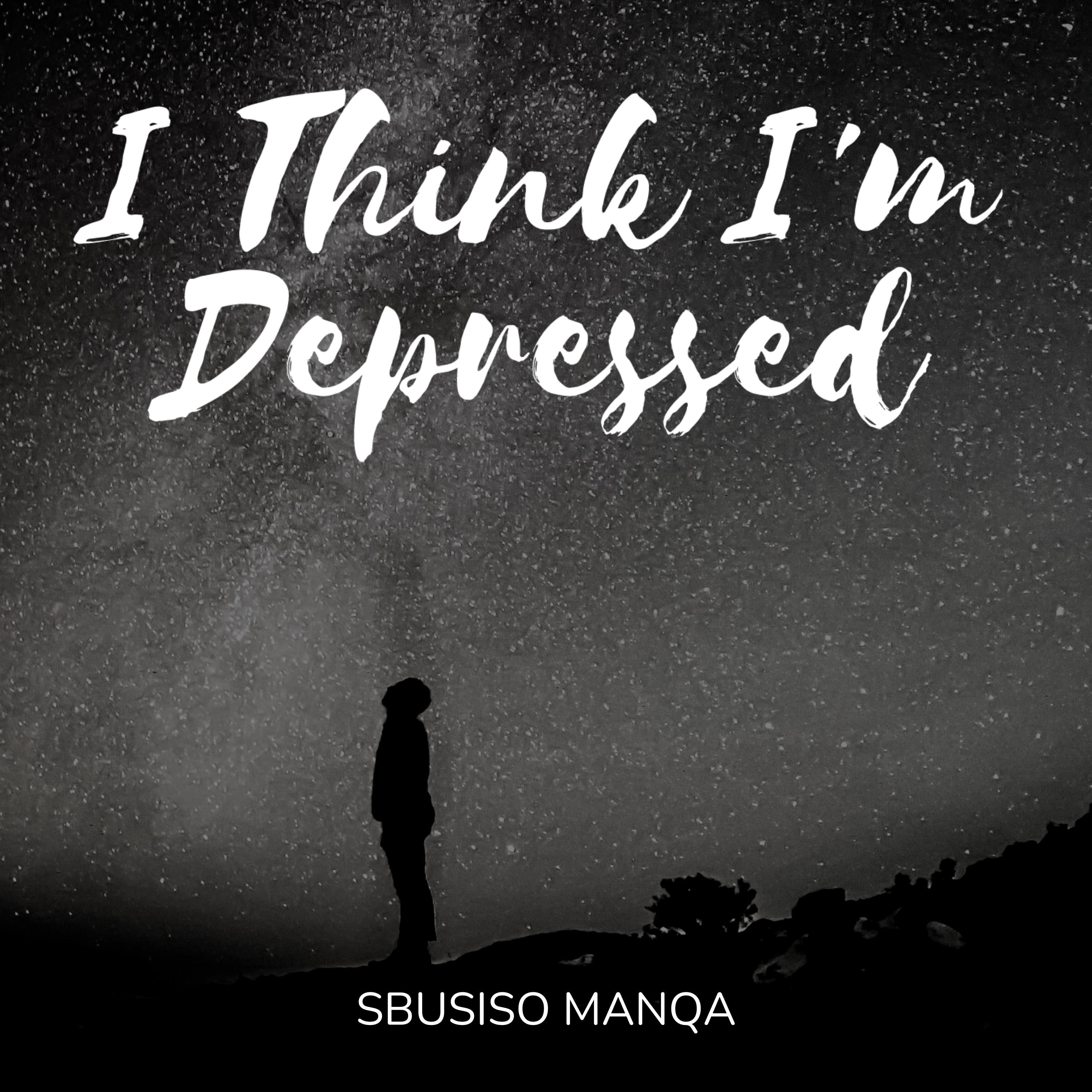 I Think I'm Depressed
