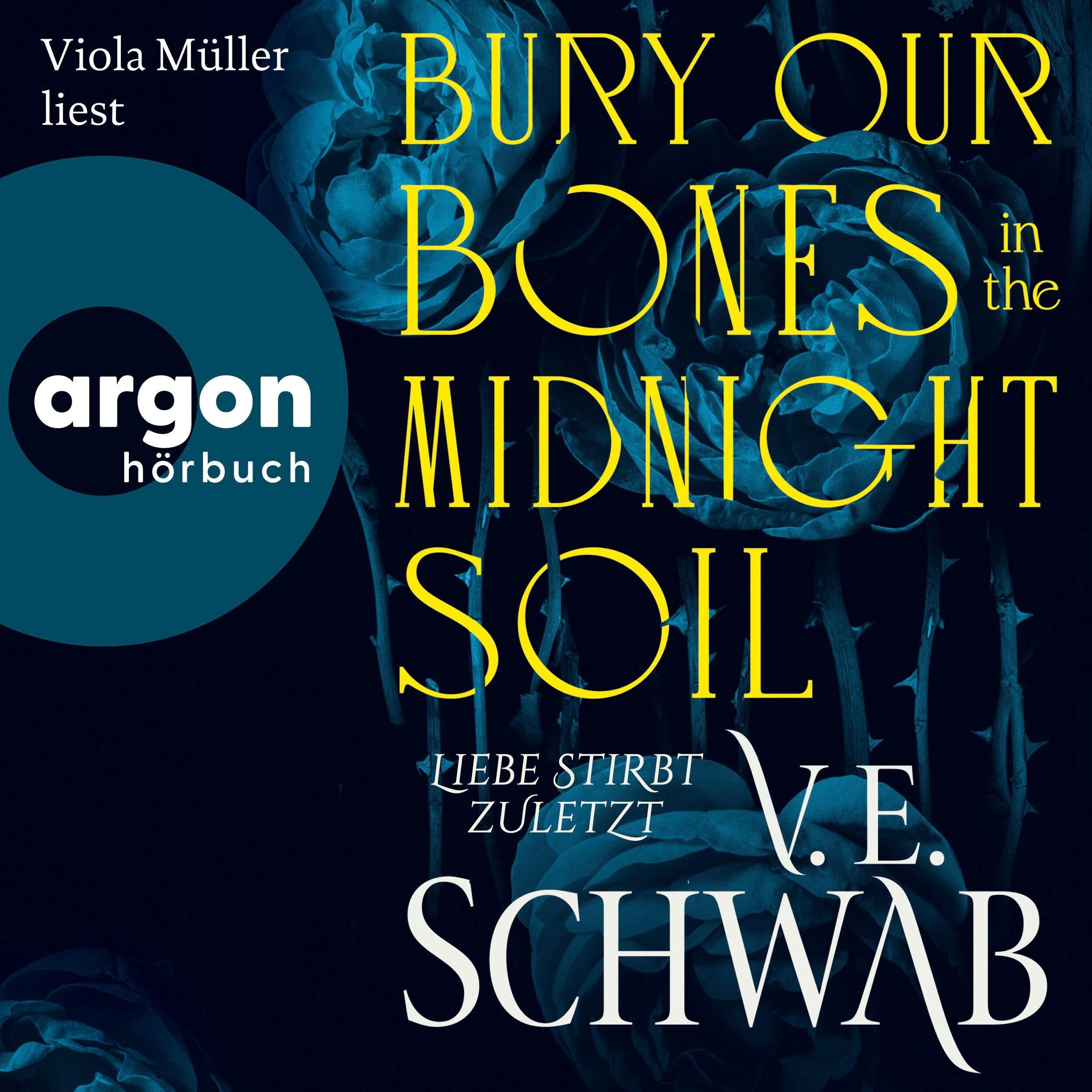 Bury Our Bones in the Midnight Soil - Liebe stirbt zuletzt (Ungekürzte Lesung)