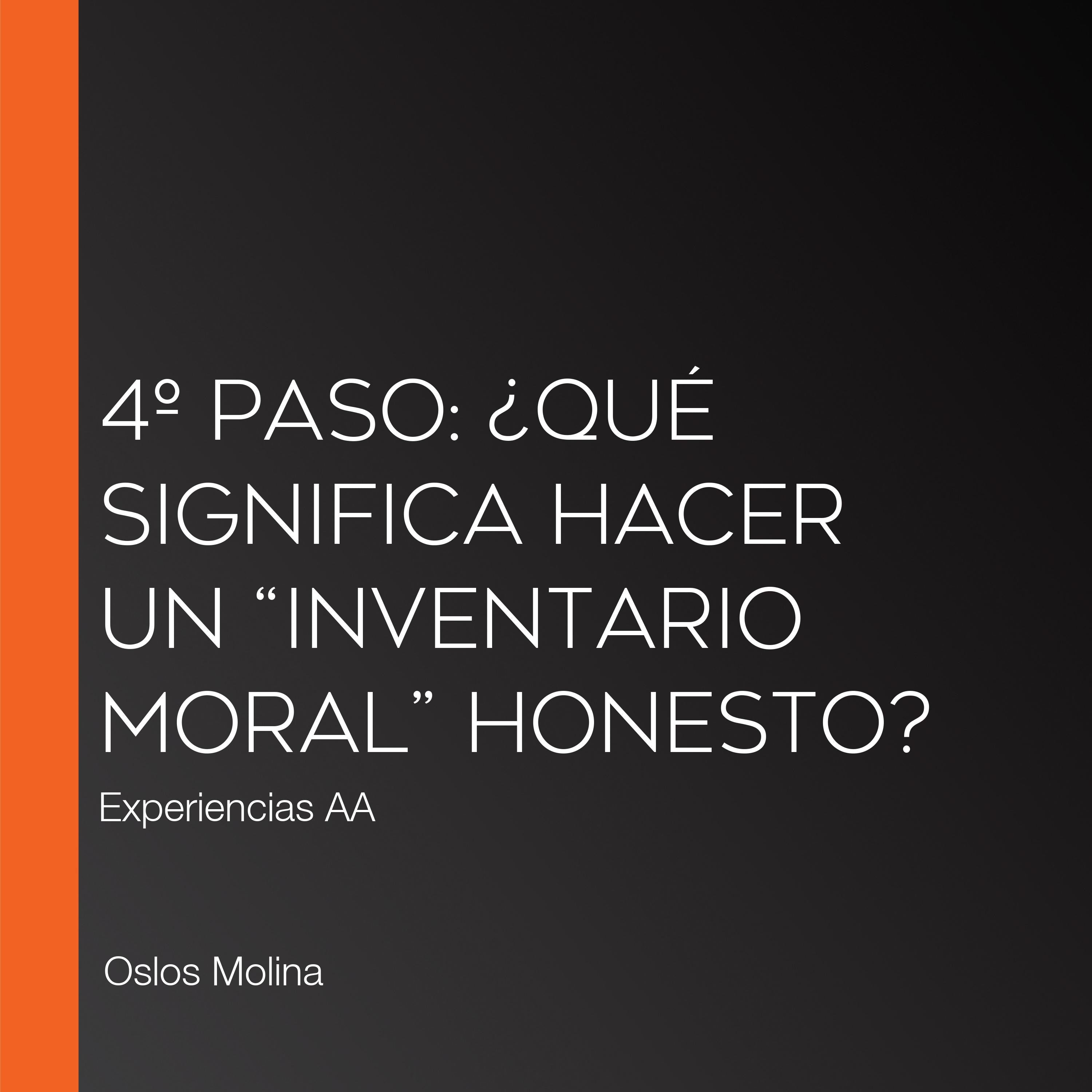 4º Paso: ¿Qué significa hacer un "inventario moral" honesto?