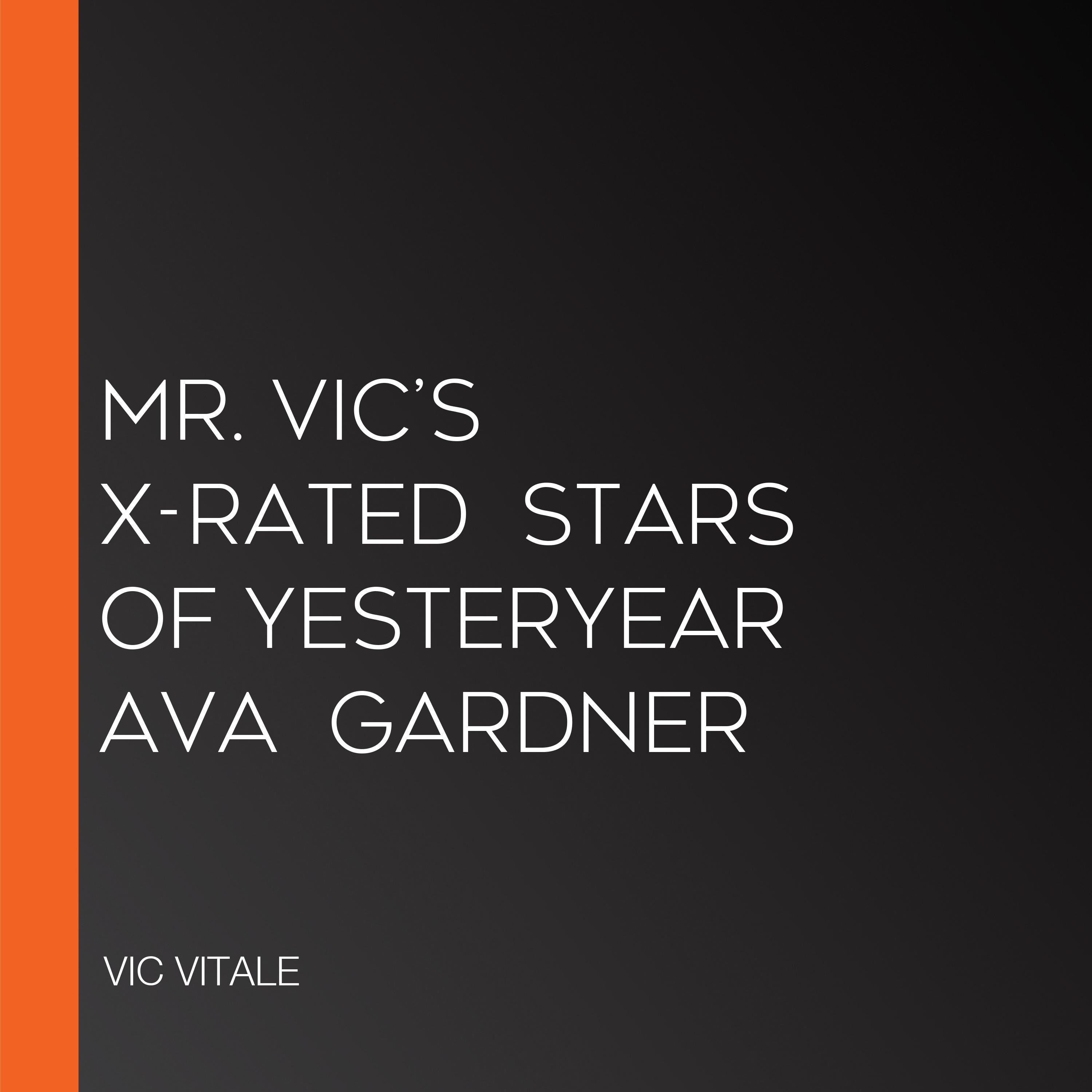 Mr. Vic's X-Rated Stars of Yesteryear Ava Gardner