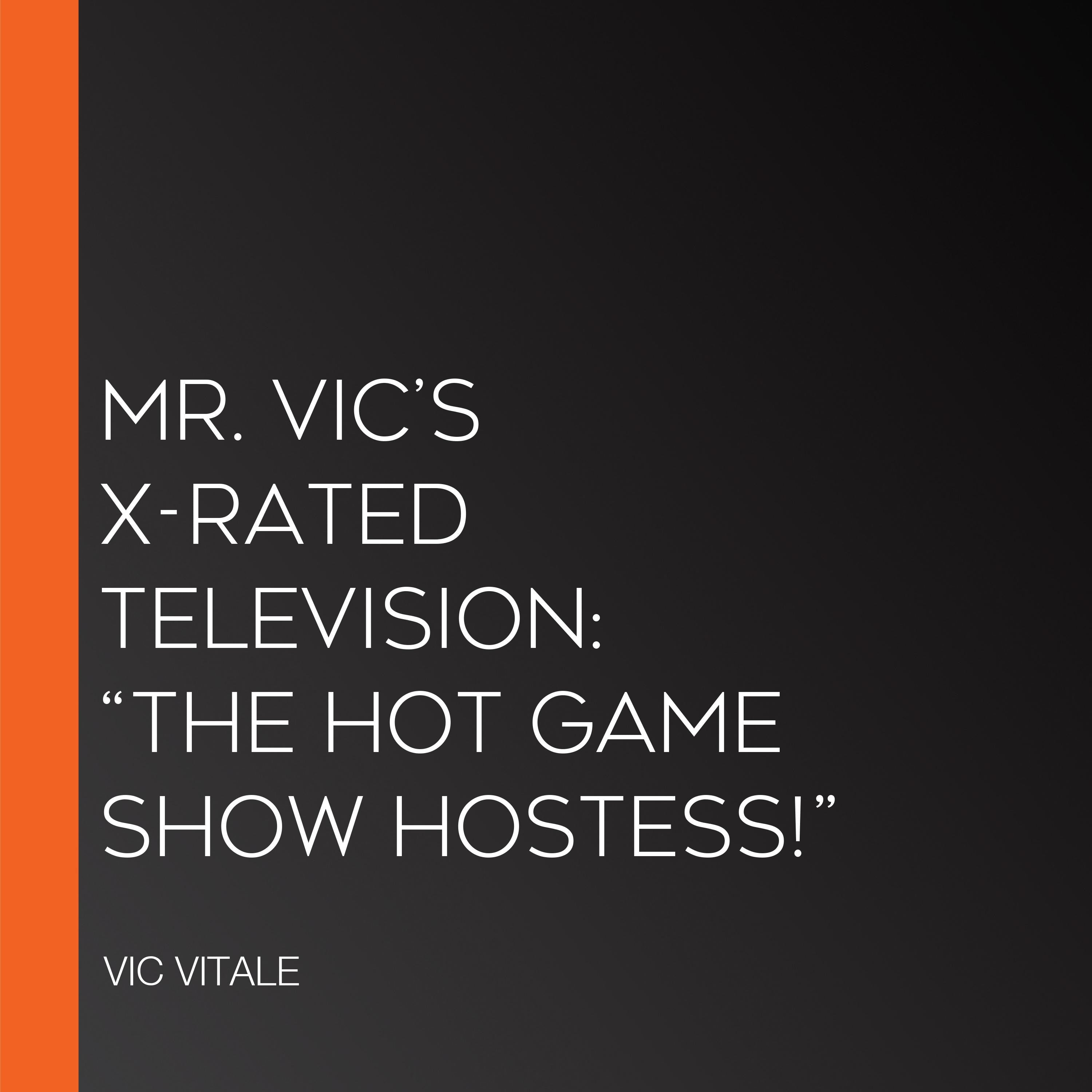 Mr. Vic's X-Rated Television: "The Hot Game Show Hostess!"