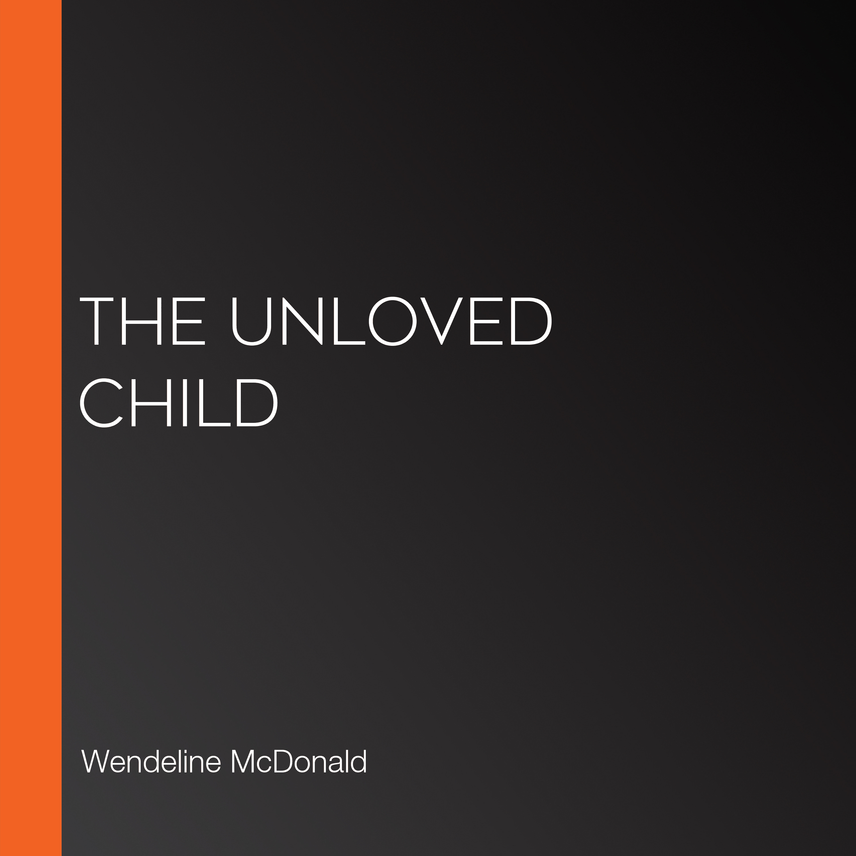 The Unloved Child