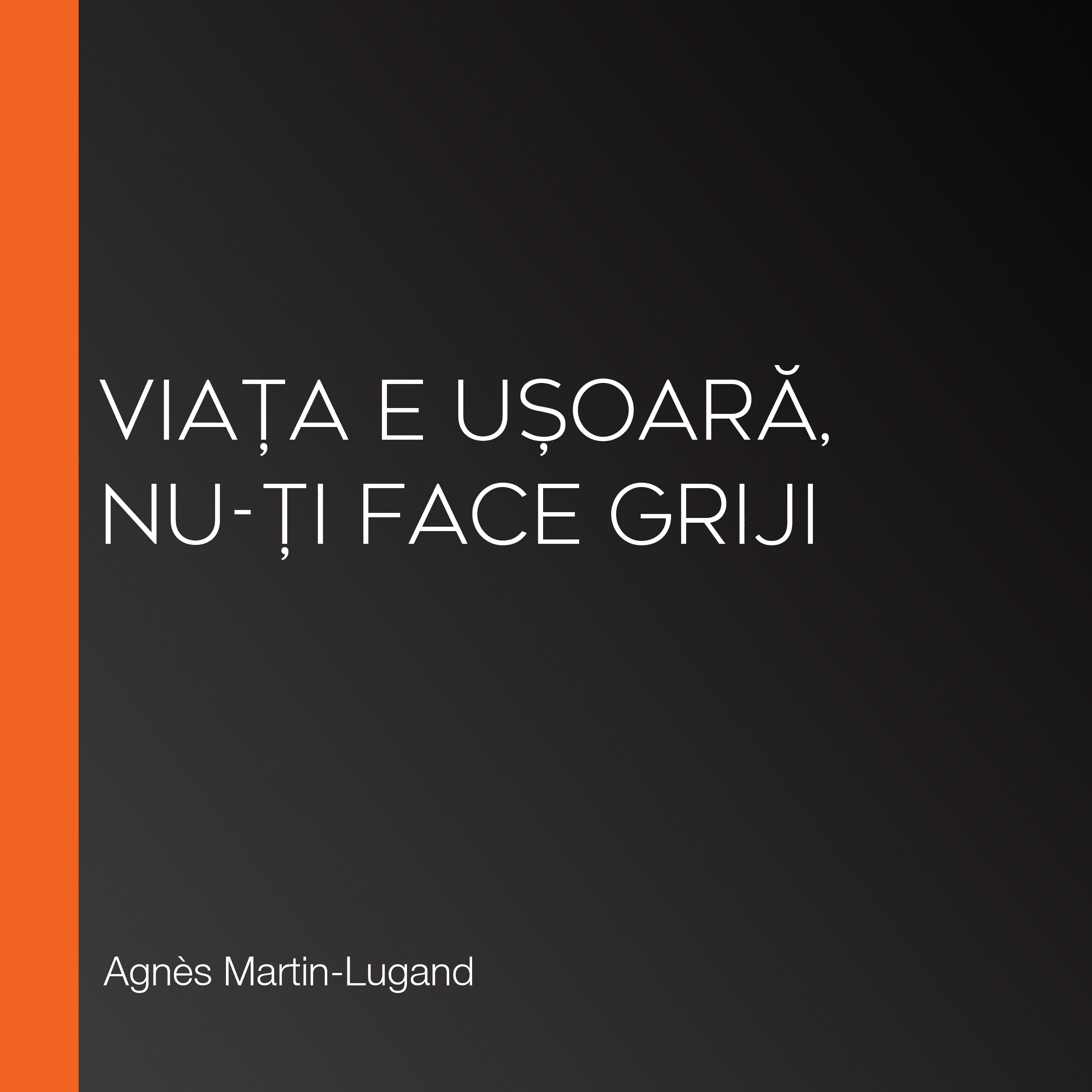 Viața e ușoară, nu-ți face griji