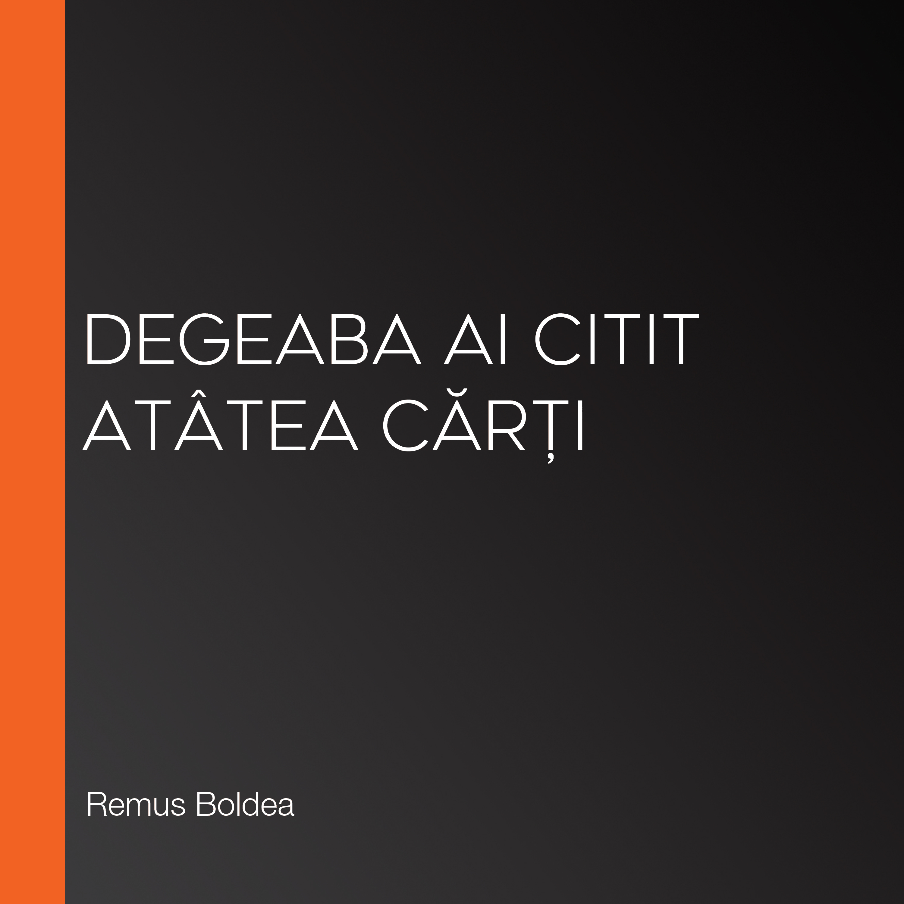 Degeaba ai citit atâtea cărți