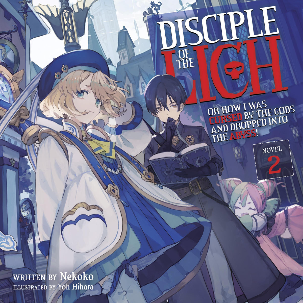 Disciple of the Lich: Or How I Was Cursed by the Gods and Dropped Into the Abyss! (Light Novel) Vol. 2