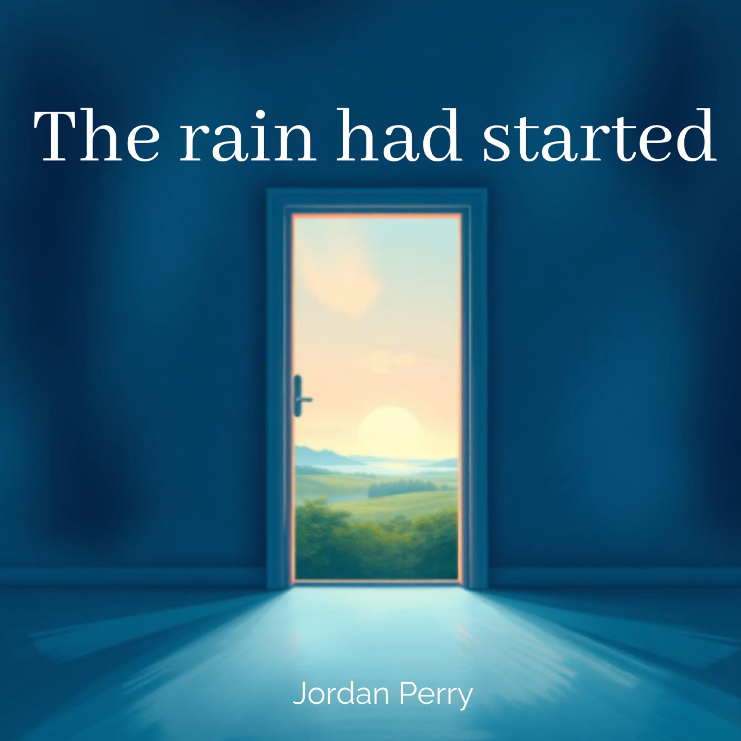 The rain had started