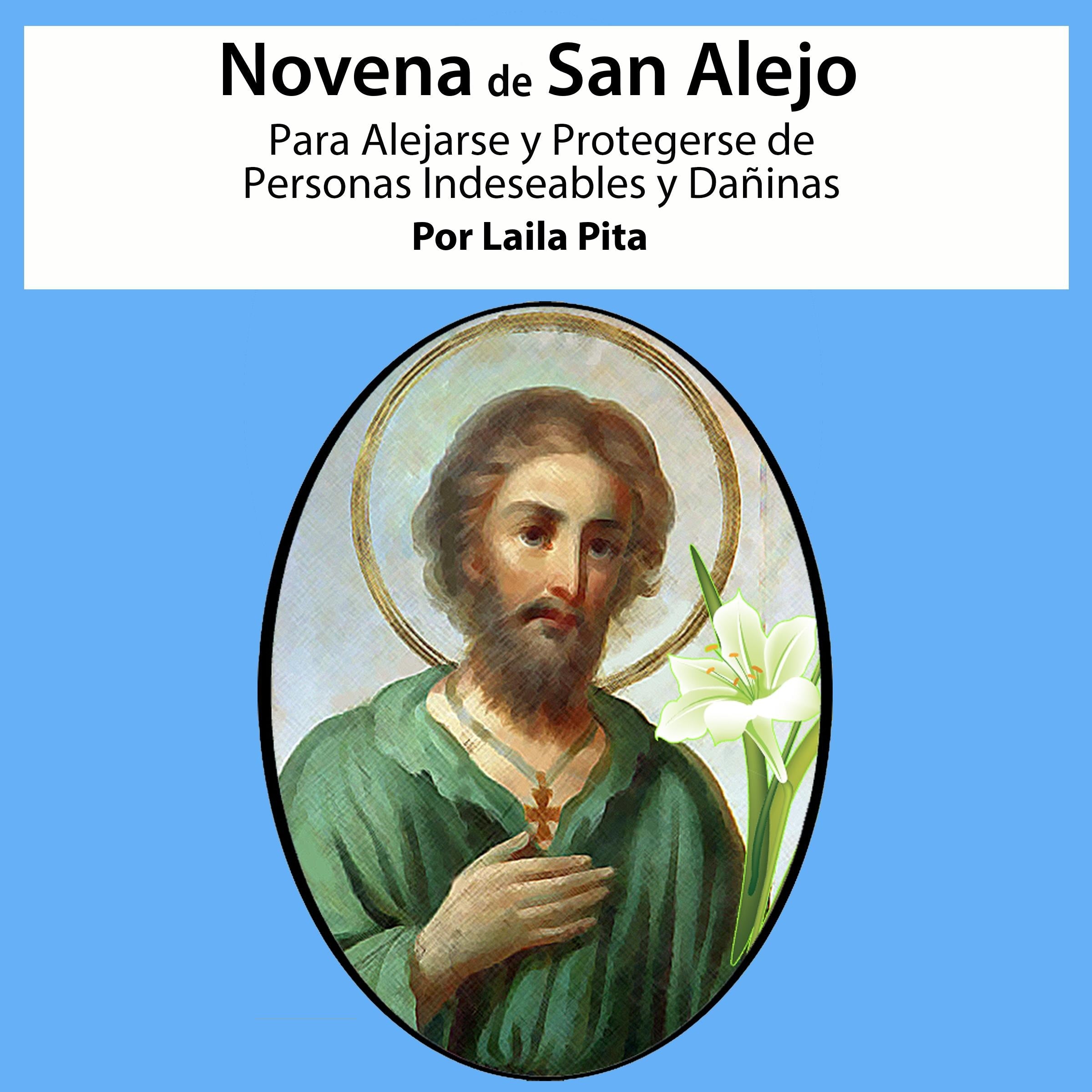 Novena De San Alejo para Alejarse y Protegerse de Personas Indeseables y Dañinas