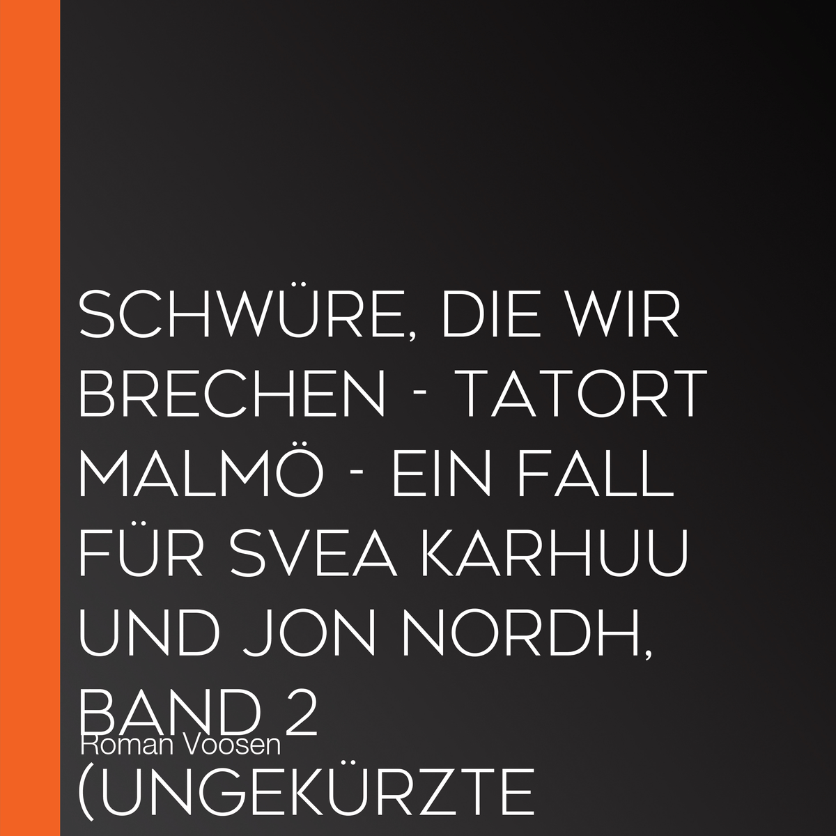 Schwüre, die wir brechen - Tatort Malmö - Ein Fall für Svea Karhuu und Jon Nordh, Band 2 (Ungekürzte Lesung)
