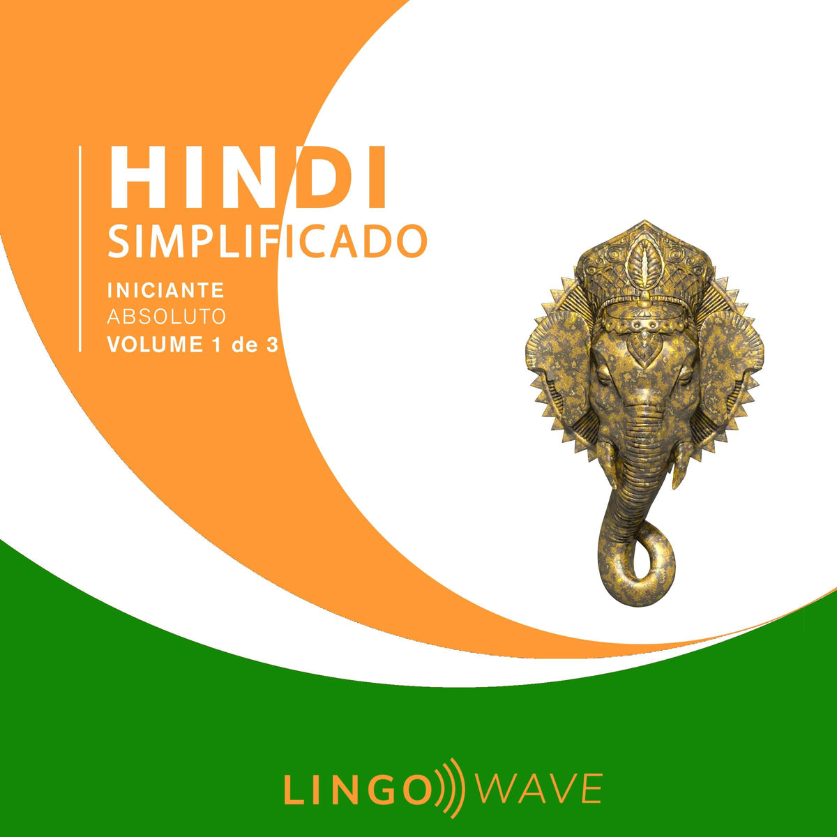 Hindi Simplificado - Iniciante Absoluto - Volume 1 de 3