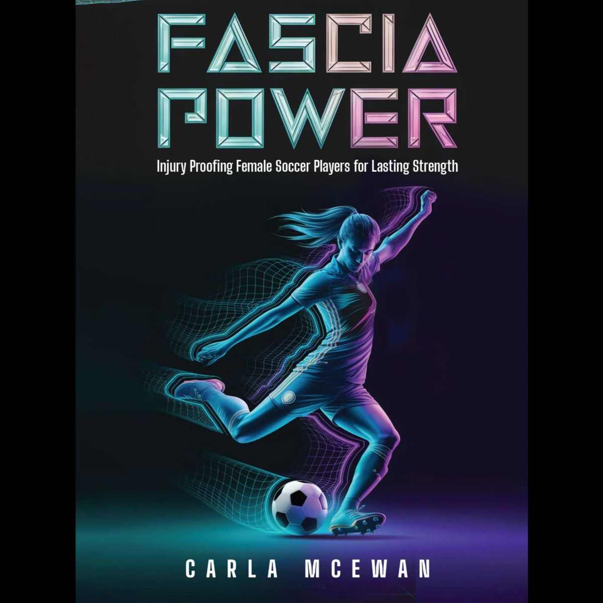 Fascia Power: Injury-Proofing Female Soccer Players for Lasting Strength