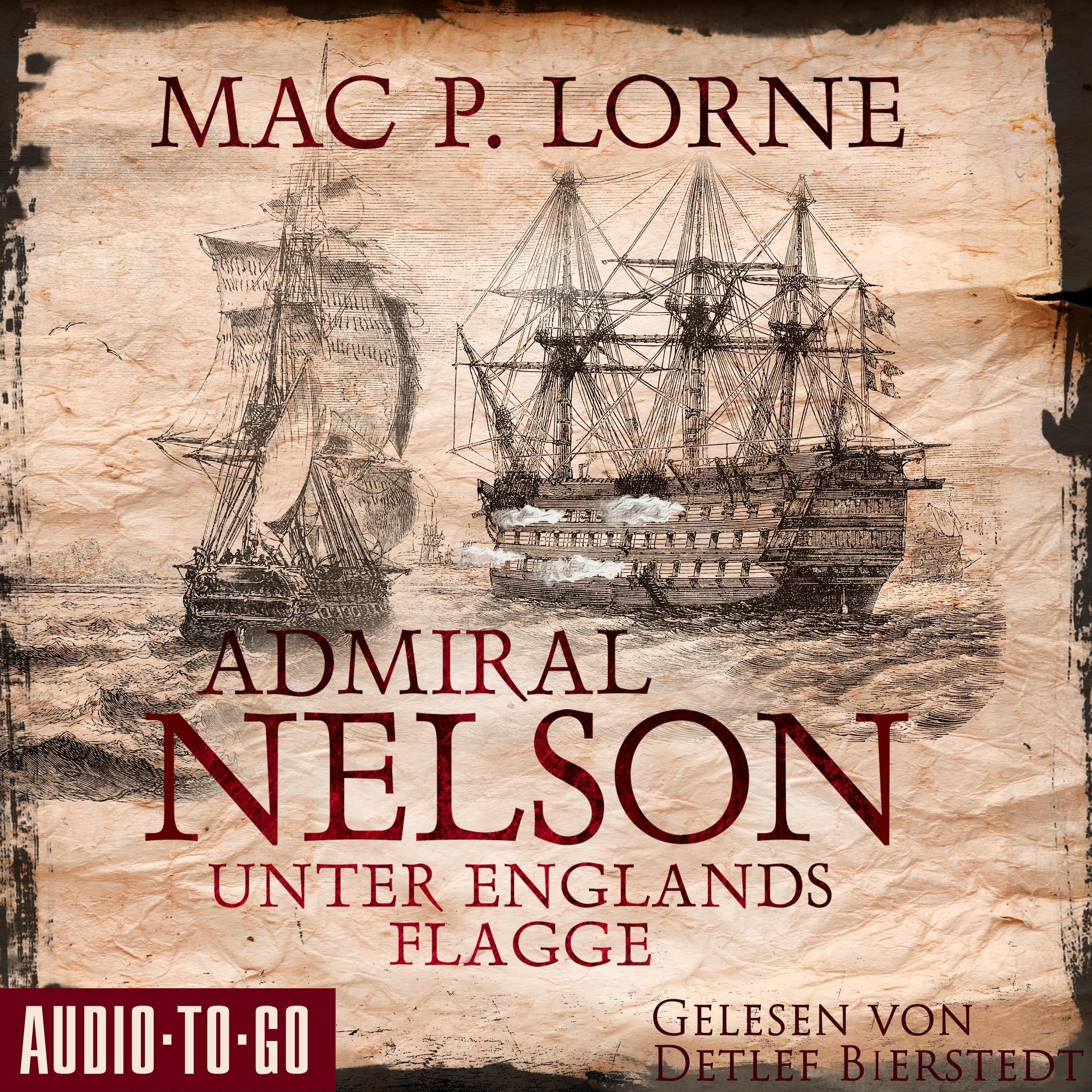 Admiral Nelson - Unter Englands Flagge - Lord Nelson - Über alle Meere, Band 2 (ungekürzt)
