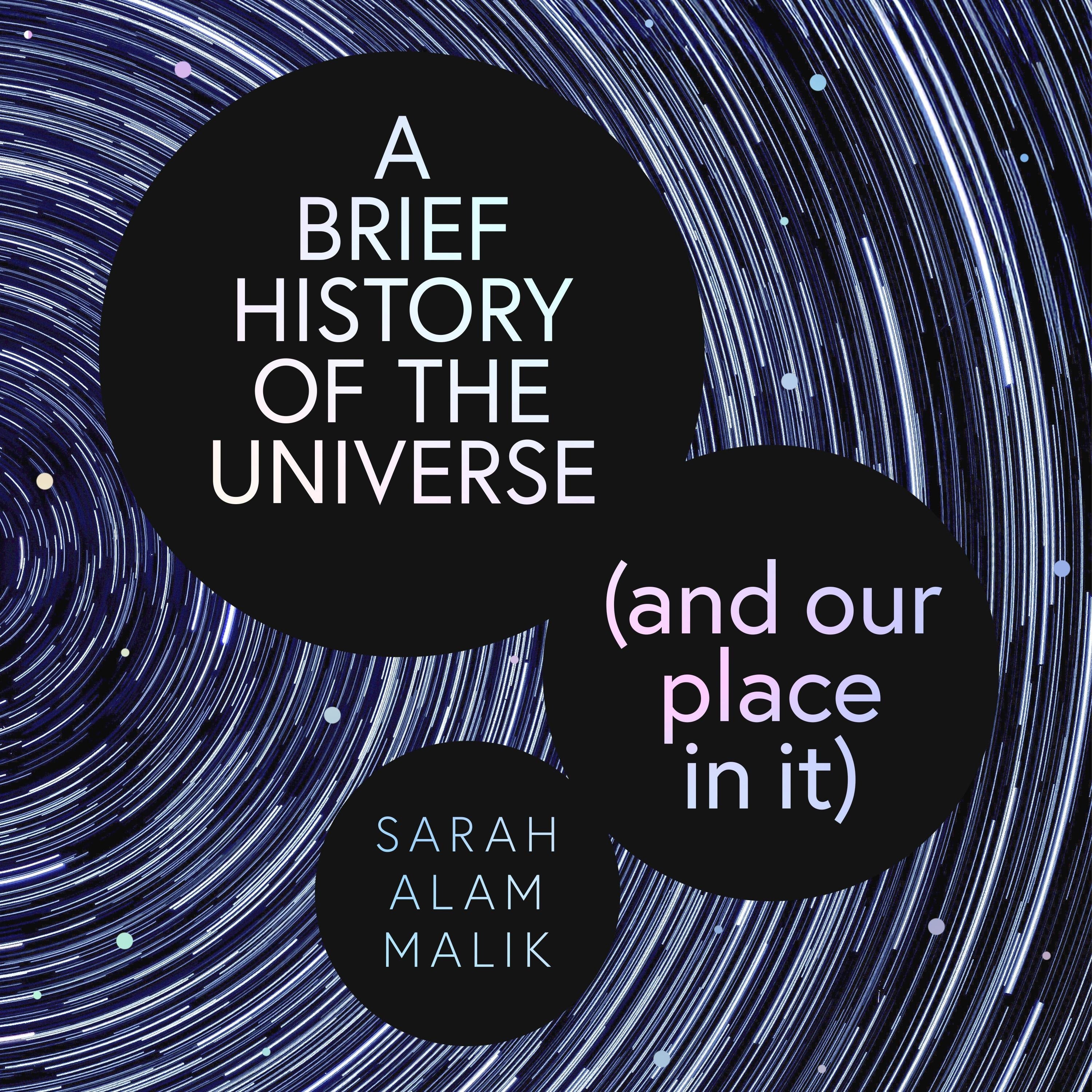 A Brief History of the Universe (and our place in it)