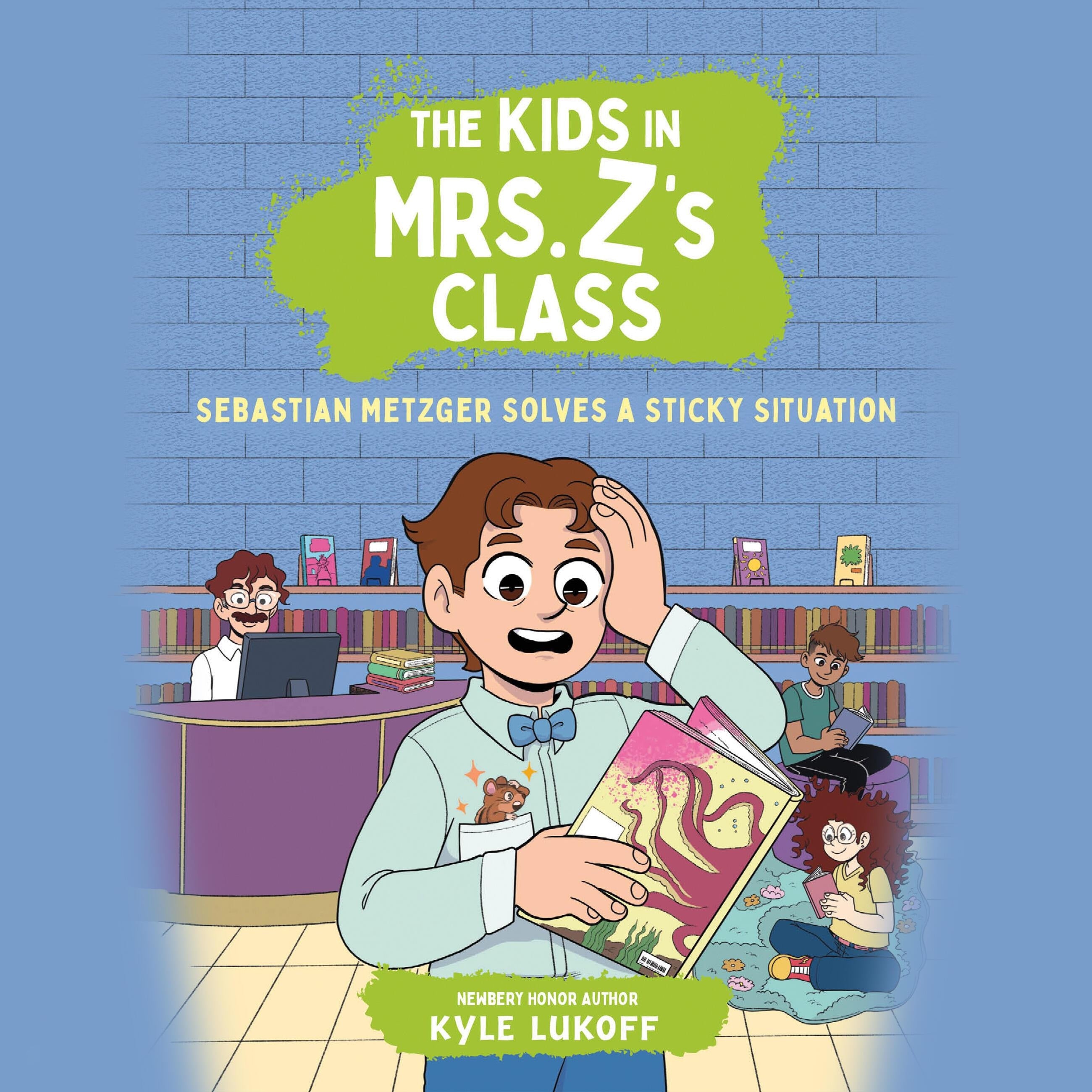The Kids in Mrs. Z's Class: Sebastian Metzger Solves a Sticky Situation