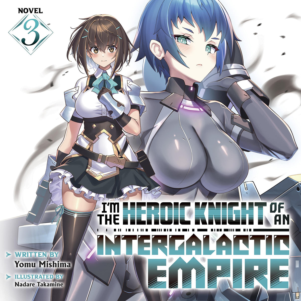 I'm the Heroic Knight of an Intergalactic Empire! (Light Novel) Vol. 3
