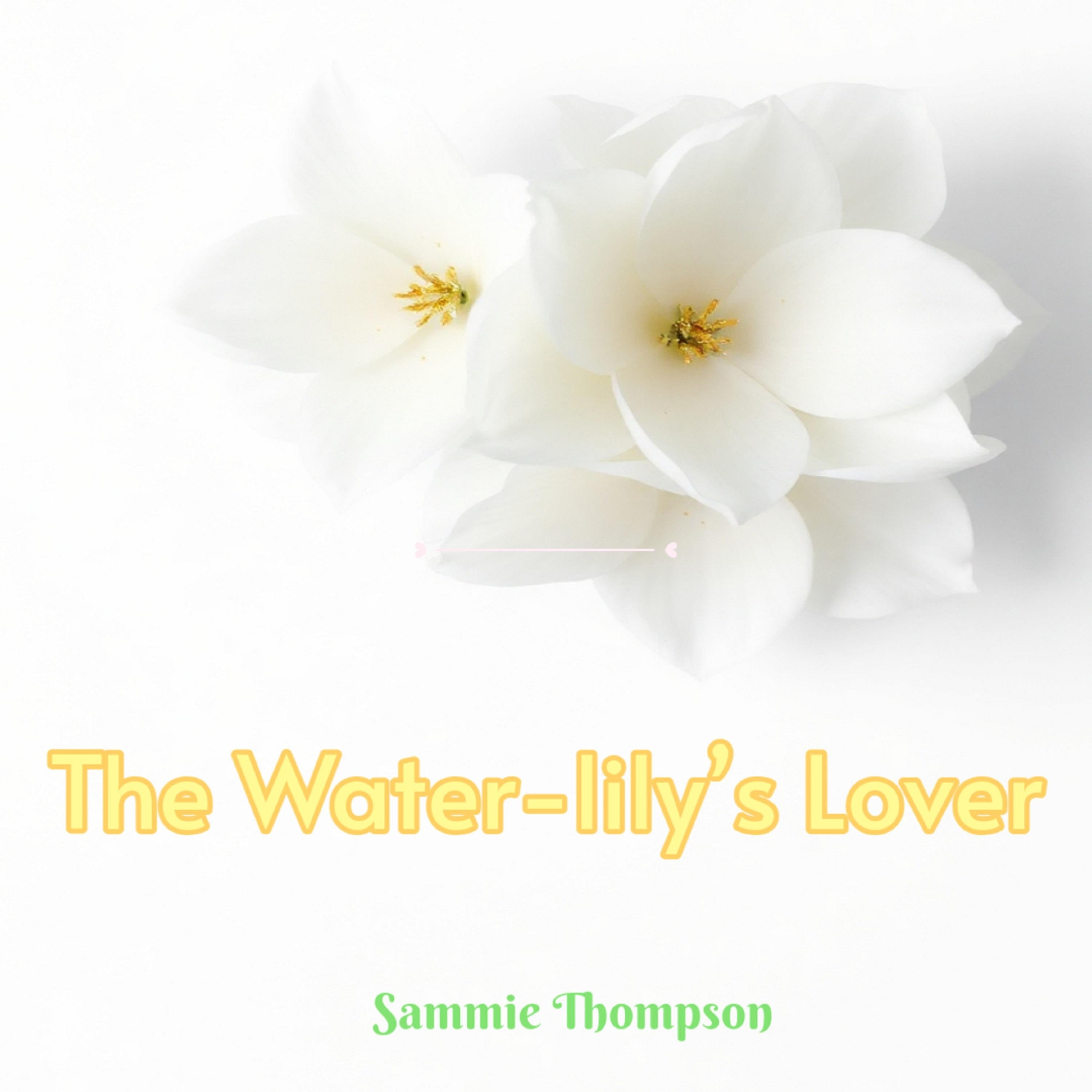 The Water-lily’s Lover