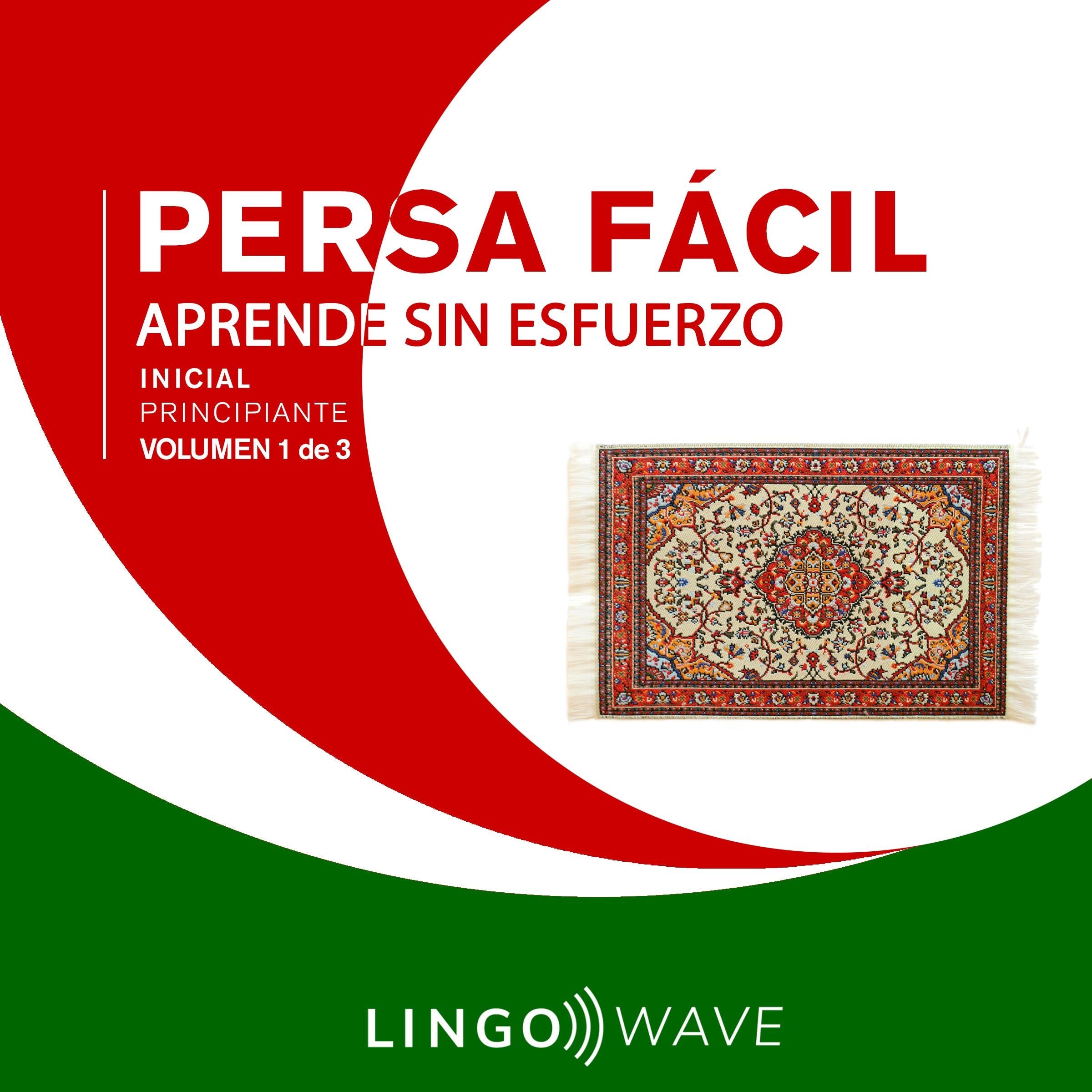 Persa Fácil - Aprende Sin Esfuerzo - Principiante inicial - Volumen 1 de 3