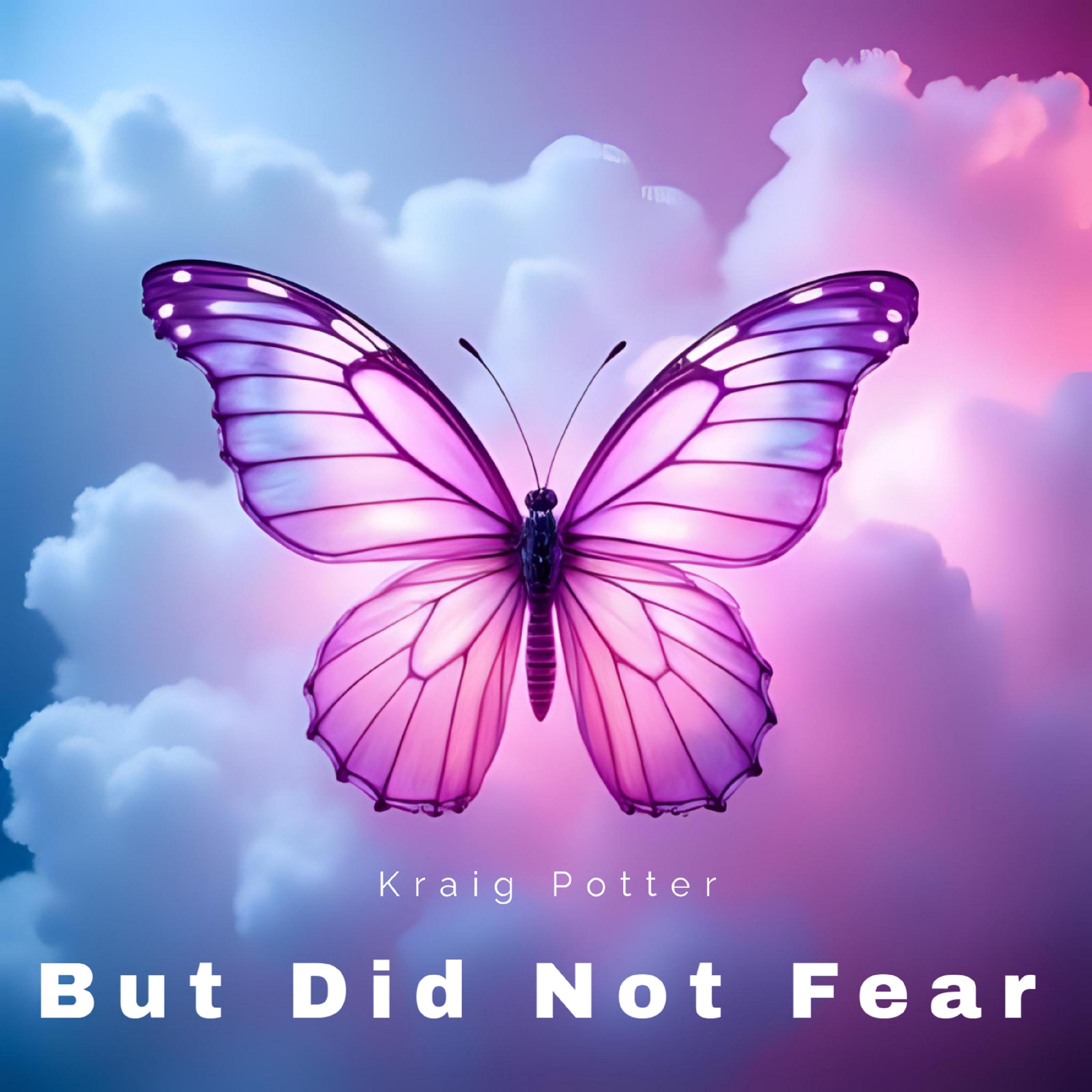 But Did Not Fear