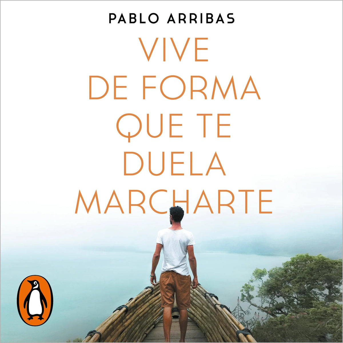 Vive de forma que te duela marcharte
