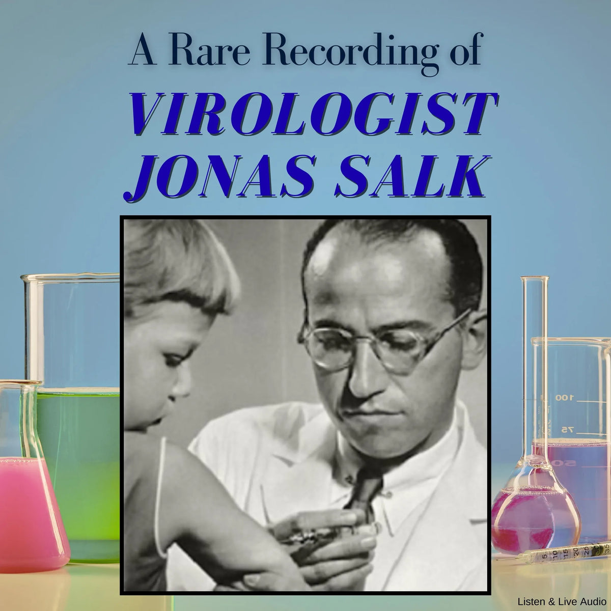 A Rare Recording of Virologist Jonas Salk