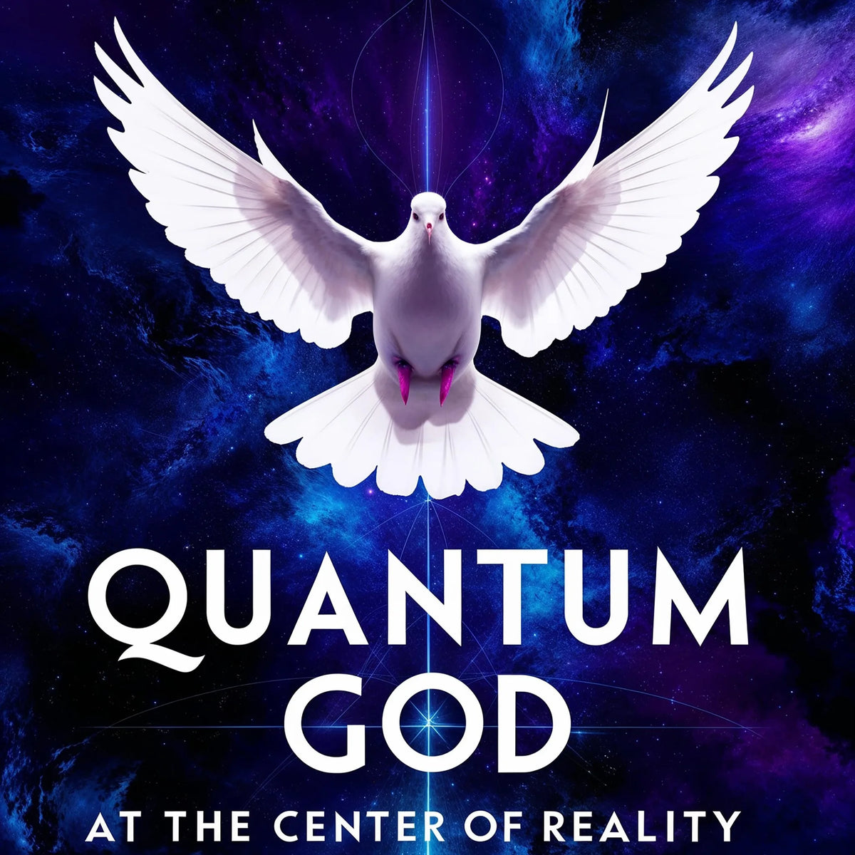 Quantum God : At the Center of Reality
