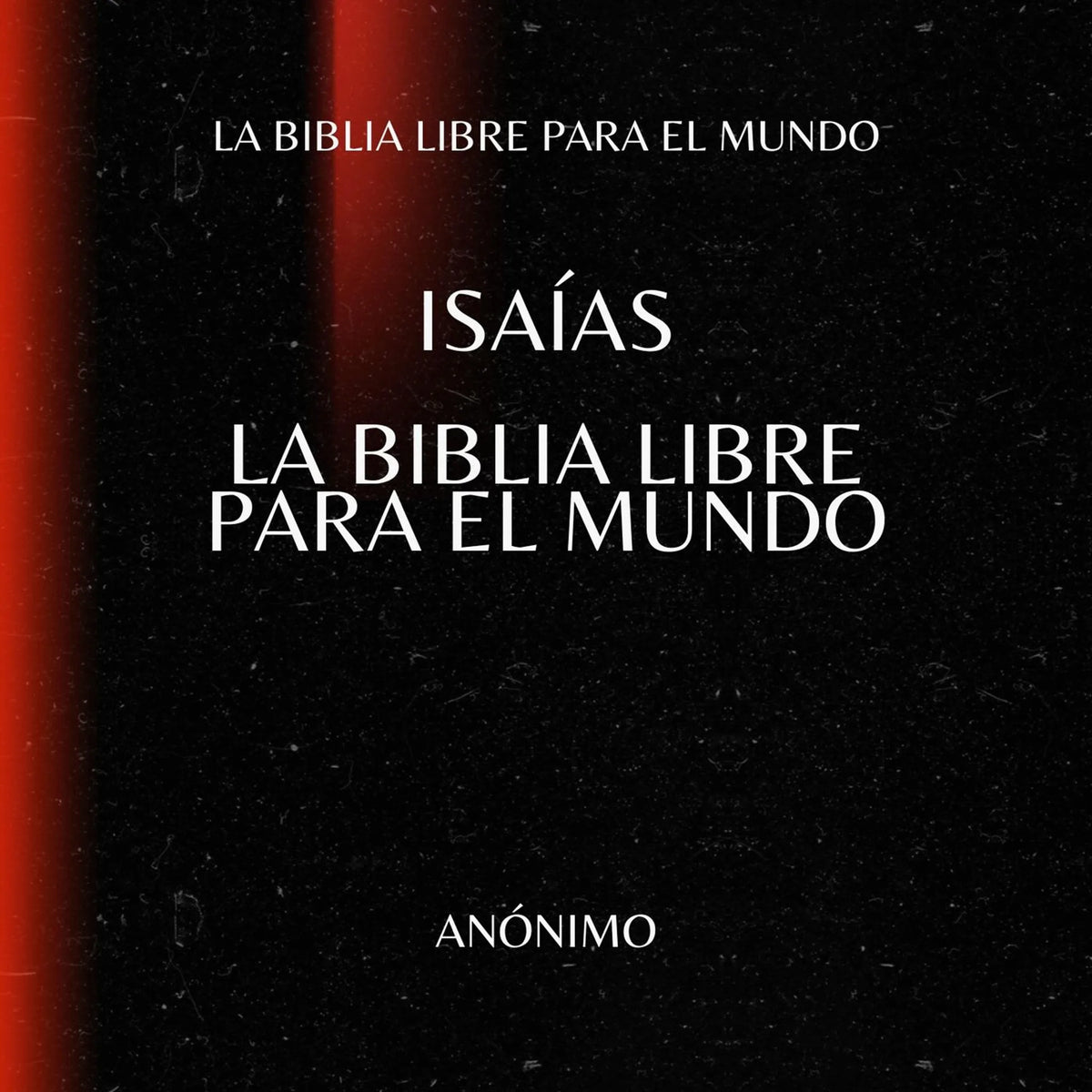 Isaías. La Biblia Libre para el Mundo